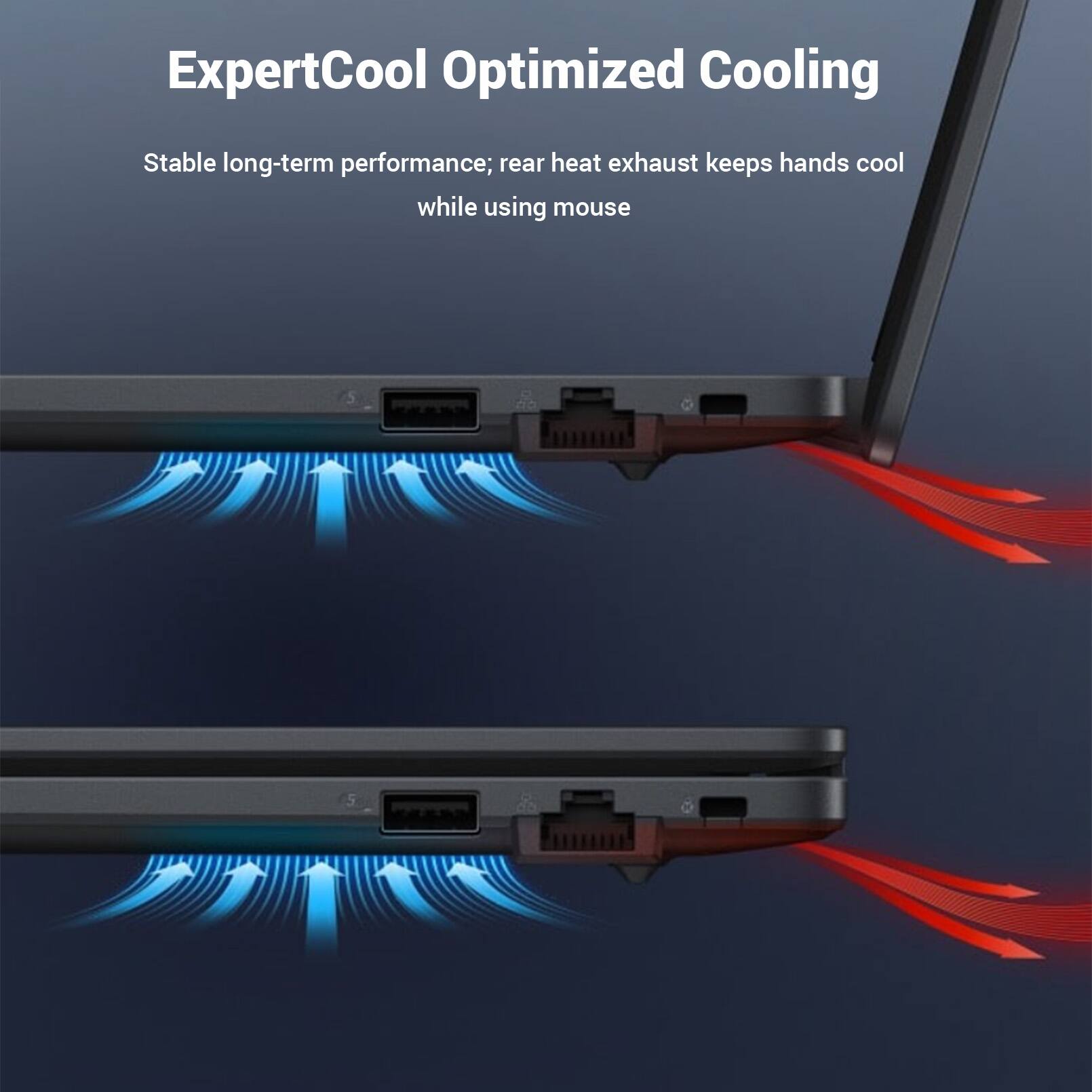 ExpertCool Optimized Cooling

Stable long-term performance; rear heat exhaust keeps hands cool while using mouse