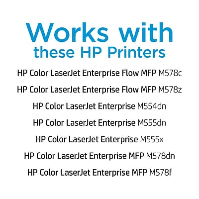 Works with these HP Printers

HP Color LaserJet Enterprise Flow MFP M578c  
HP Color LaserJet Enterprise Flow MFP M578z  
HP Color LaserJet Enterprise M554dn  
HP Color LaserJet Enterprise M555dn  
HP Color LaserJet Enterprise M555x  
HP Color LaserJet Enterprise MFP M578dn  
HP Color LaserJet Enterprise MFP M578f
