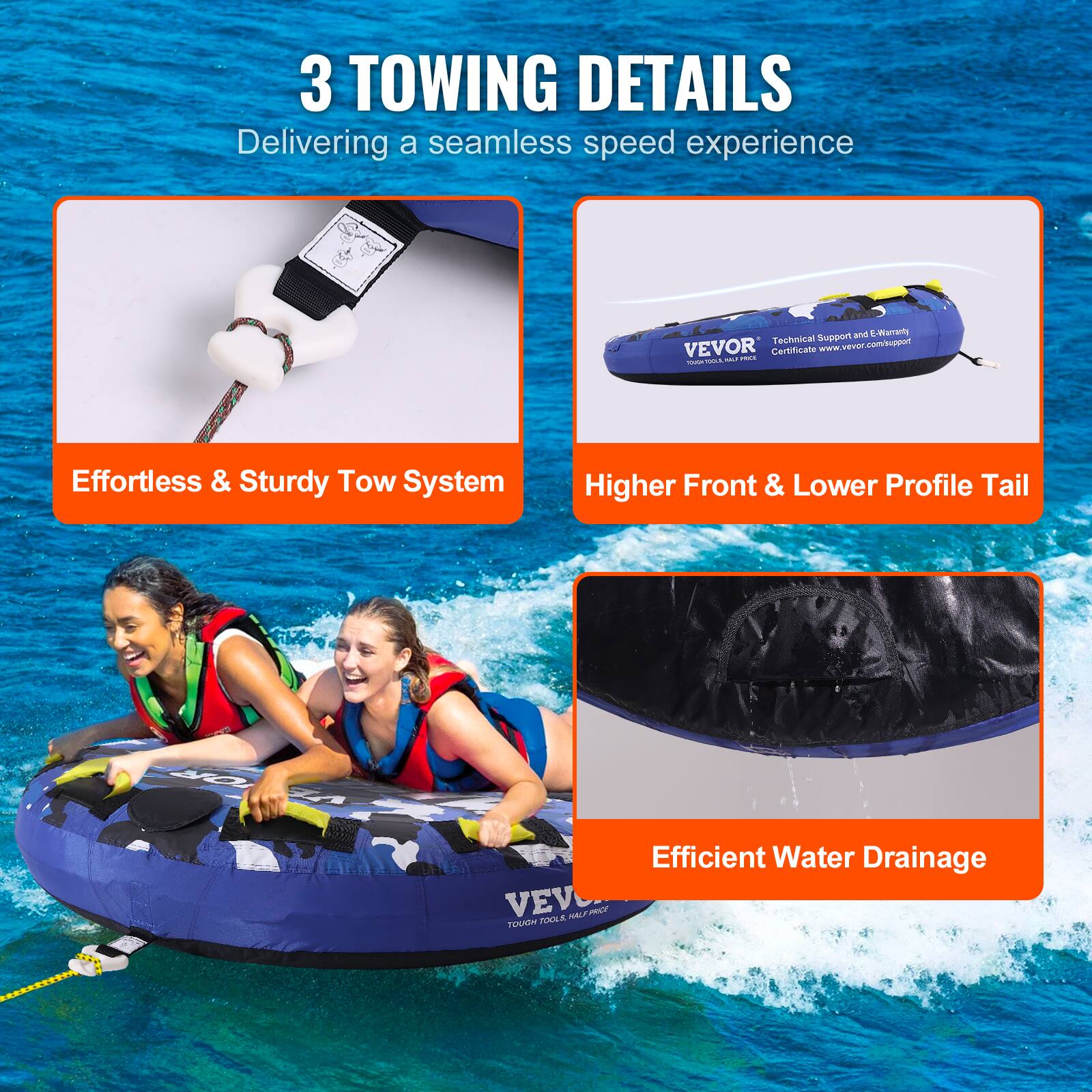 3 TOWING DETAILS Delivering a seamless speed experience

Effortless & Sturdy Tow System
Higher Front & Lower Profile Tail
Efficient Water Drainage