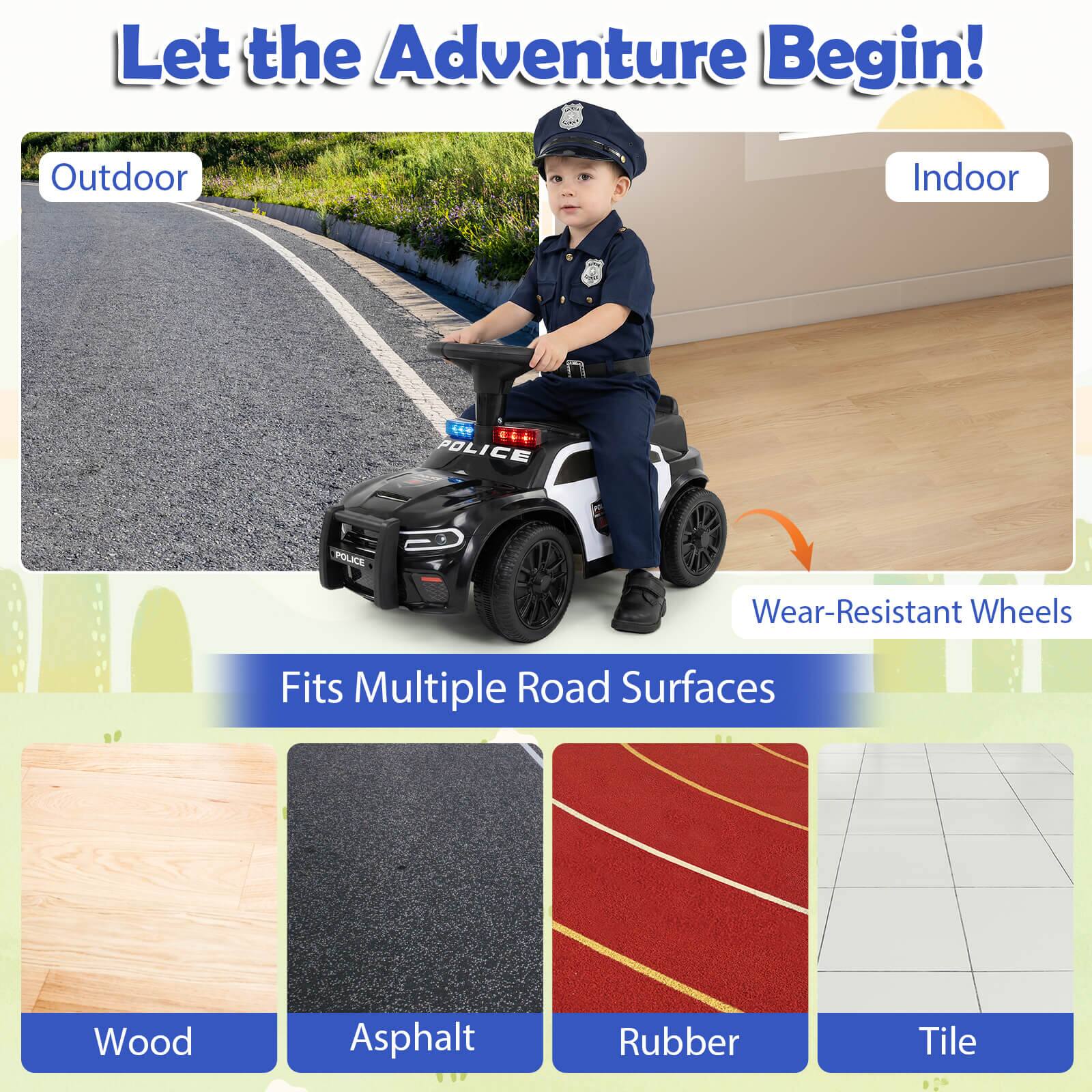 Let the Adventure Begin!  
Outdoor Indoor  
POLICE POLICE  
Wear-Resistant Wheels  
Fits Multiple Road Surfaces  
Wood Asphalt Rubber Tile