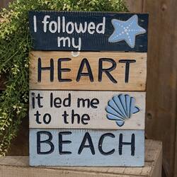 I followed my HEART it led me to the BEACH