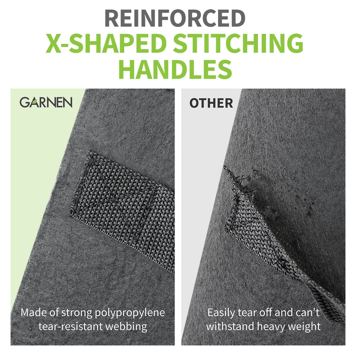 REINFORCED X-SHAPED STITCHING HANDLES

GARNEN
Made of strong polypropylene tear-resistant webbing

OTHER
Easily tear off and can't withstand heavy weight
