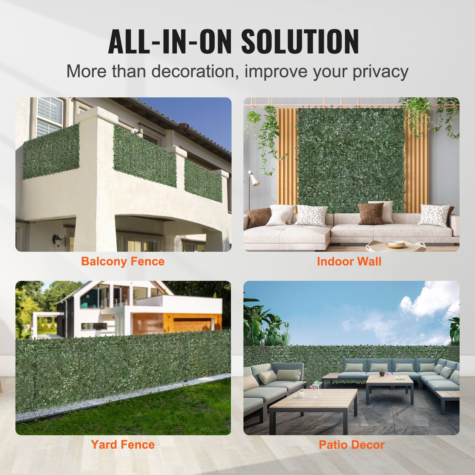 ALL-IN-ON SOLUTION
More than decoration, improve your privacy

Balcony Fence
Indoor Wall
Yard Fence
Patio Decor