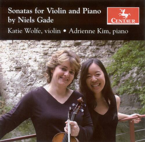 Sonatas for Violin and Piano  
by Niels Gade  

Katie Wolfe, violin  
Adrienne Kim, piano  

Centaurs