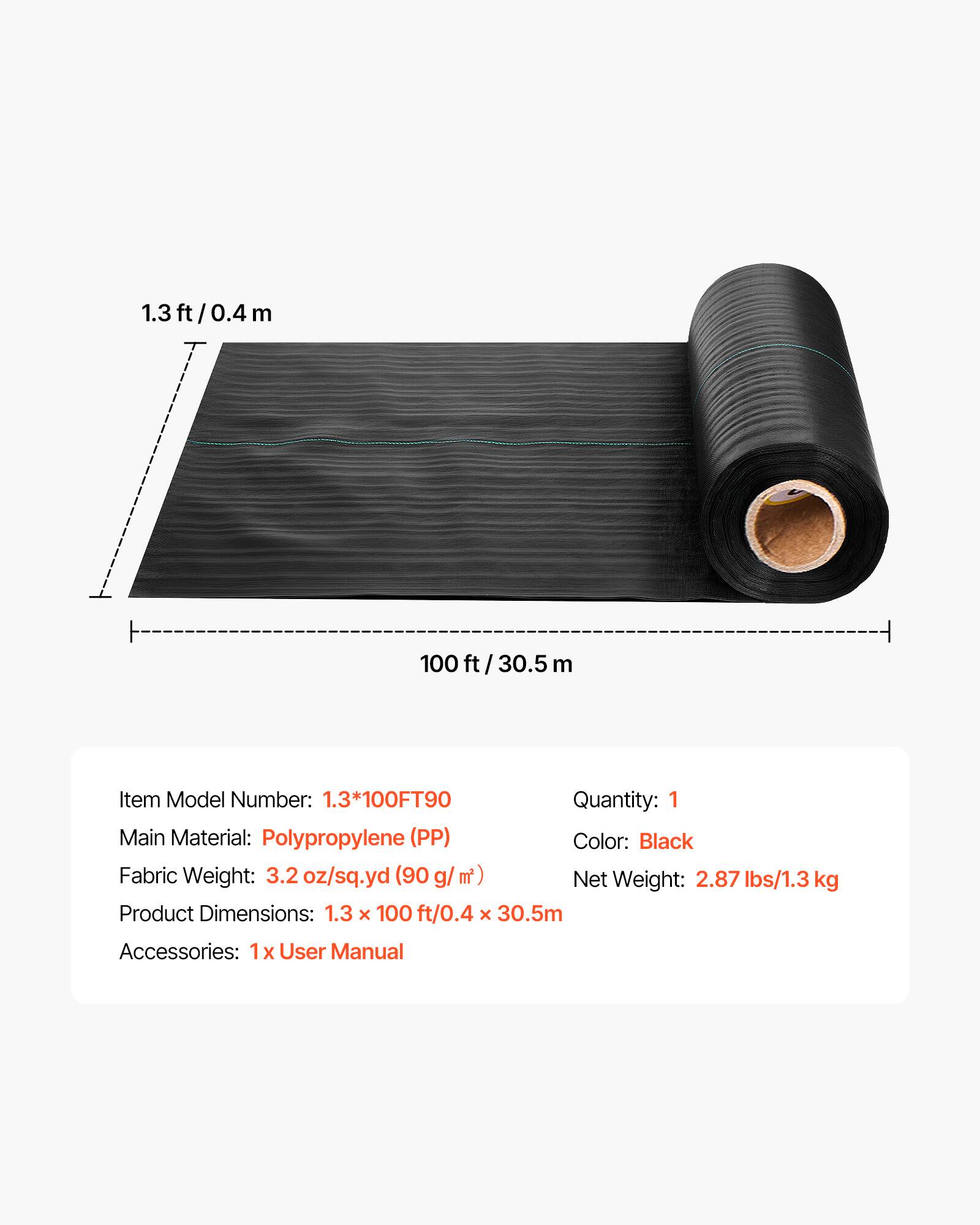1.3 ft/0.4 m  
100 ft / 30.5 m  

Item Model Number: 1.3*100FT90  
Quantity: 1  

Main Material: Polypropylene (PP)  
Color: Black  
Fabric Weight: 3.2 oz/sq.yd (90 g/m²)  
Net Weight: 2.87 lbs/1.3 kg  
Product Dimensions: 1.3 x 100 ft/0.4 x 30.5 m  
Accessories: 1x User Manual
