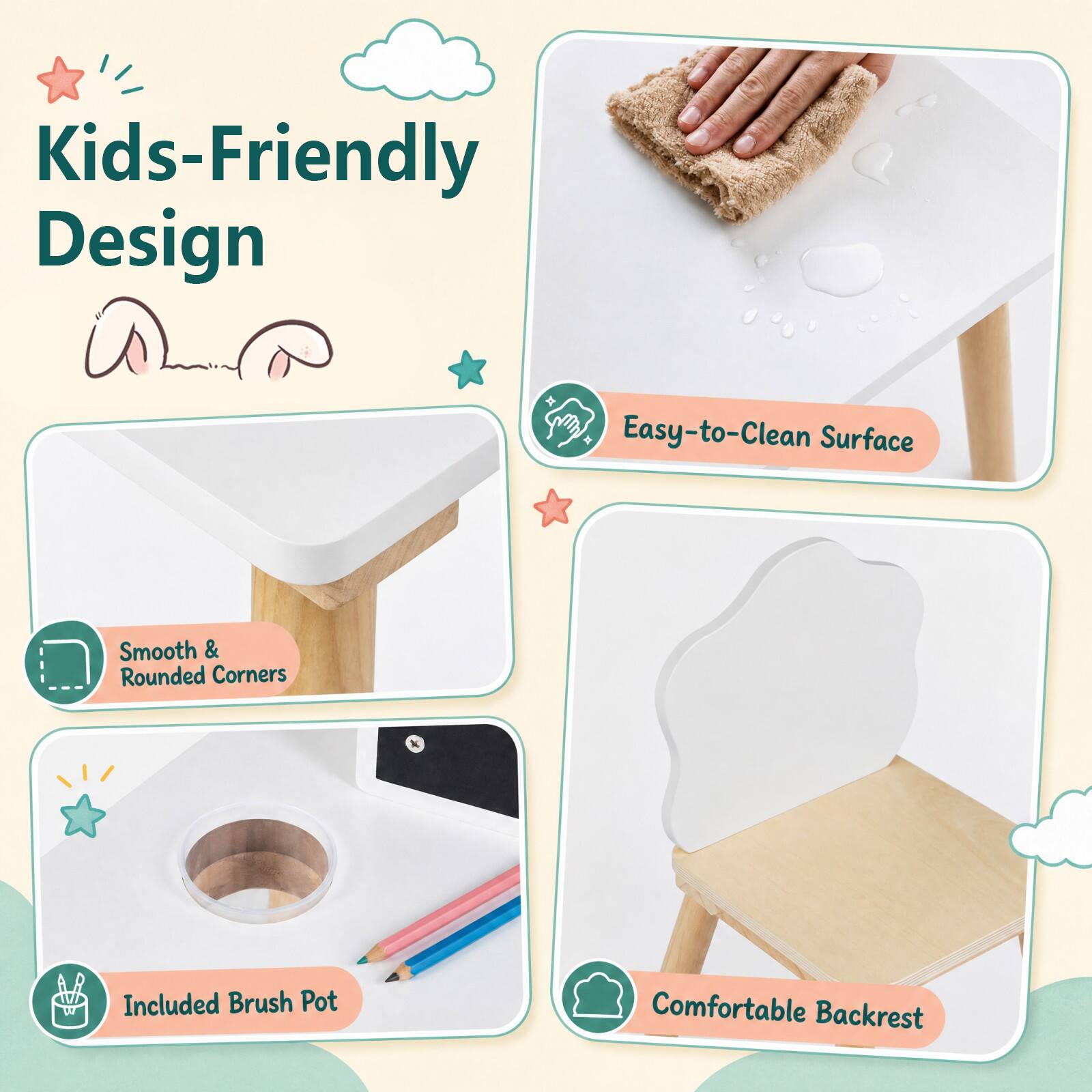 Kids-Friendly Design  
- Easy-to-Clean Surface  
- Smooth & Rounded Corners  
- Included Brush Pot  
- Comfortable Backrest