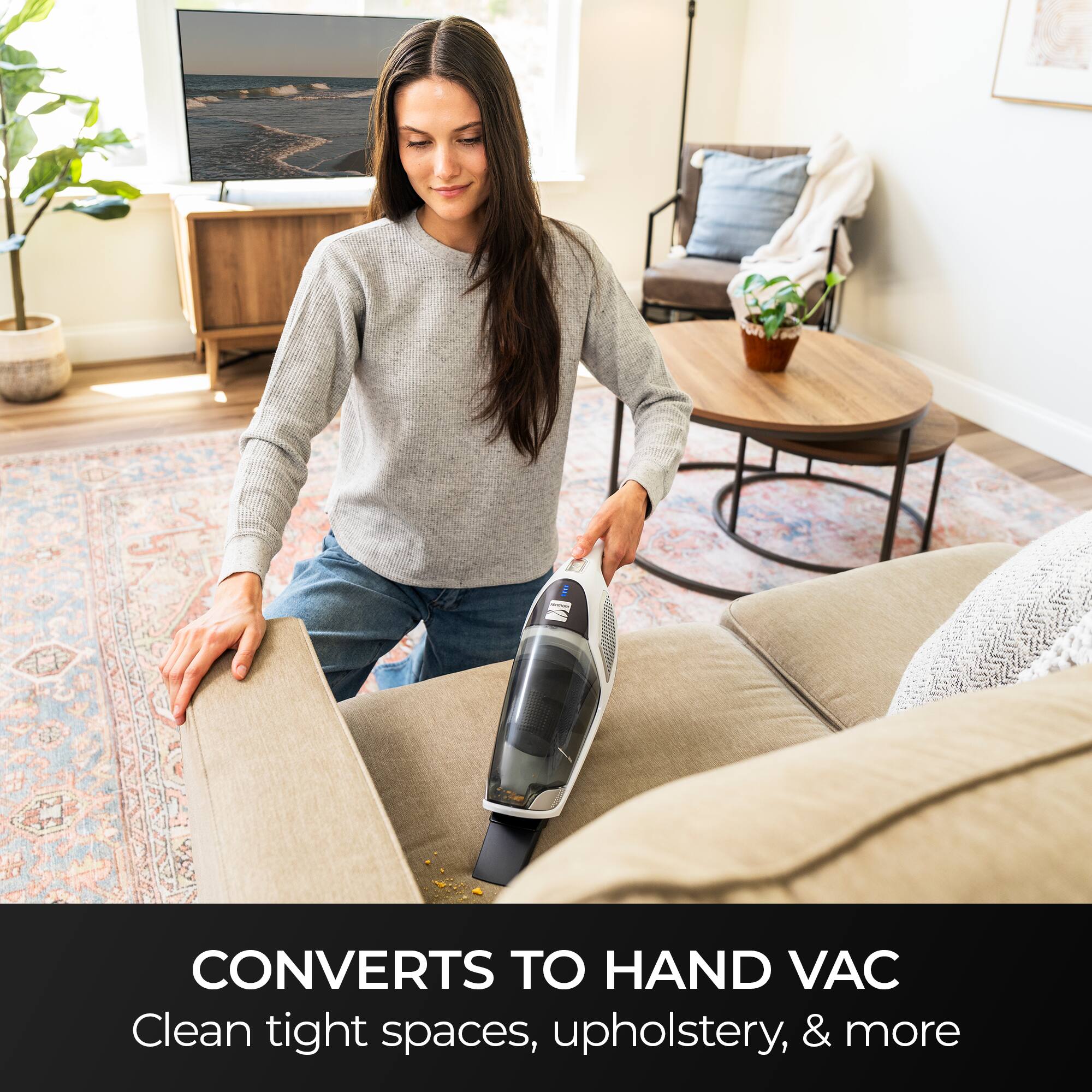 CONVERTS TO HAND VAC  
Clean tight spaces, upholstery, & more