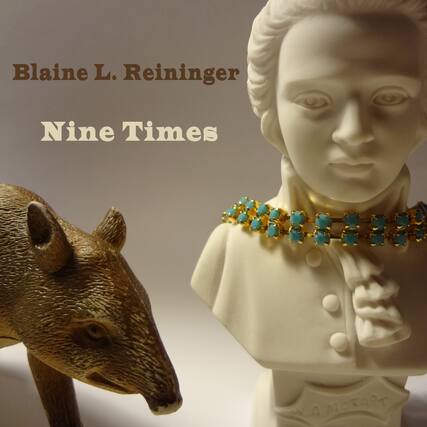 Blaine L. Reininginger
Nine Times