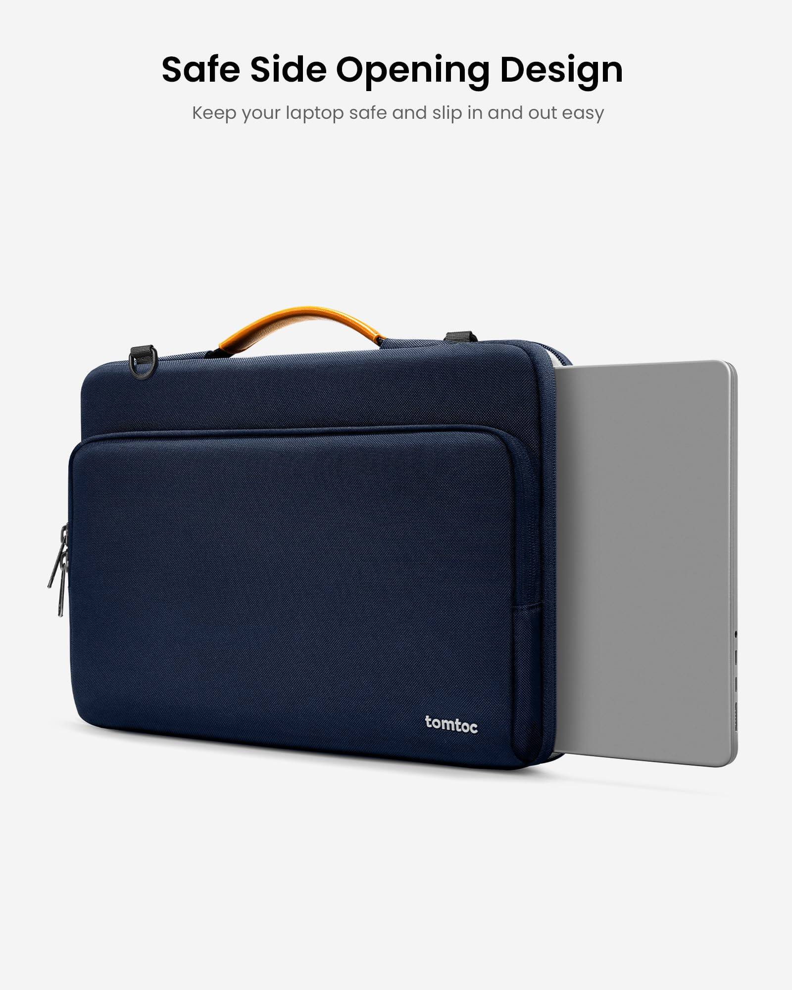 Safe Side Opening Design  
Keep your laptop safe and slip in and out easy  
tomtoc