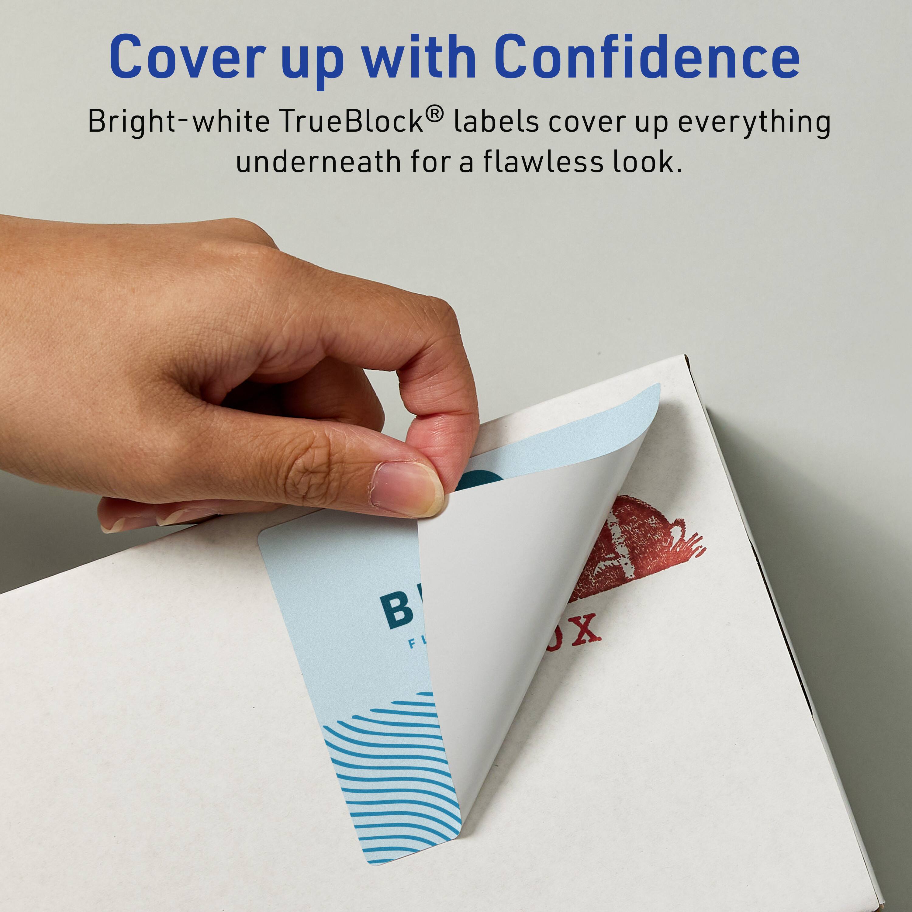 Cover up with Confidence  
Bright-white TrueBlock® labels cover up everything underneath for a flawless look.