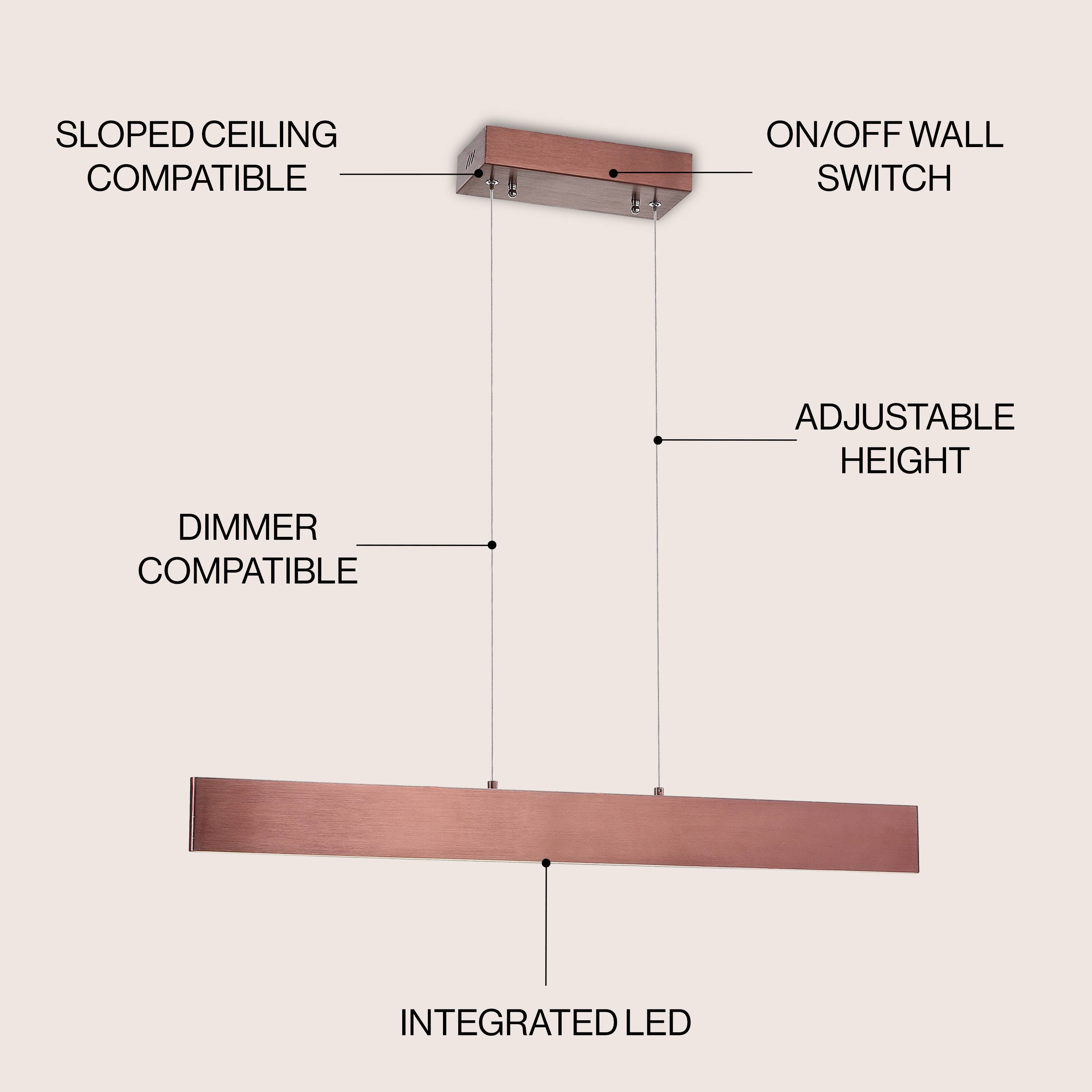 SLOPED CEILING COMPATIBLE  
ON/OFF WALL SWITCH  
ADJUSTABLE HEIGHT  
DIMMER COMPATIBLE  
INTEGRATED LED