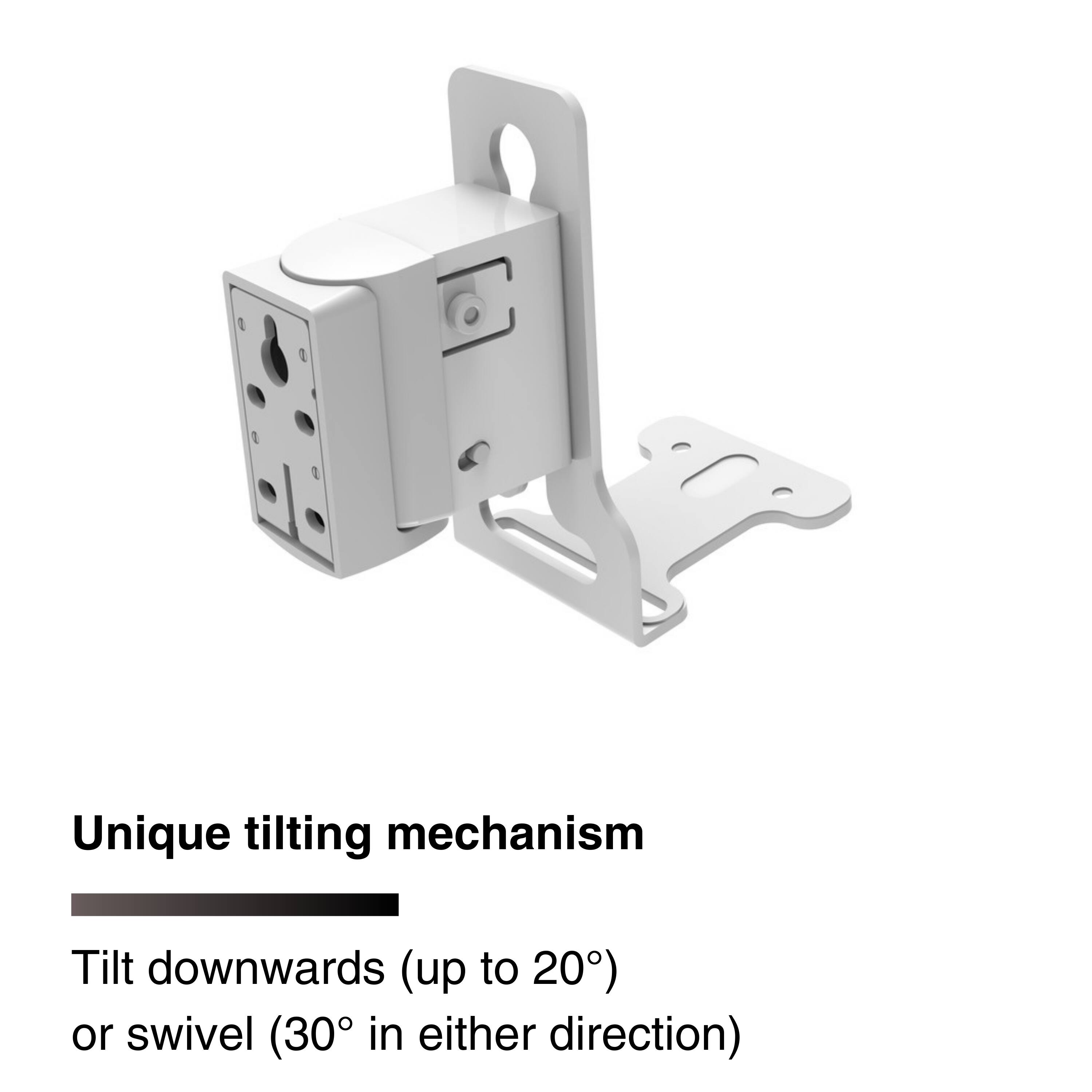 Unique tilting mechanism

Tilt downwards (up to 20°) or swivel (30° in either direction)