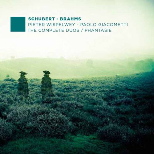 SCHUBERT - BRAHMS  
PIETER WISPELWEY - PAOLO GIACOMETTI  
THE COMPLETE DUOS / PHANTASIE
