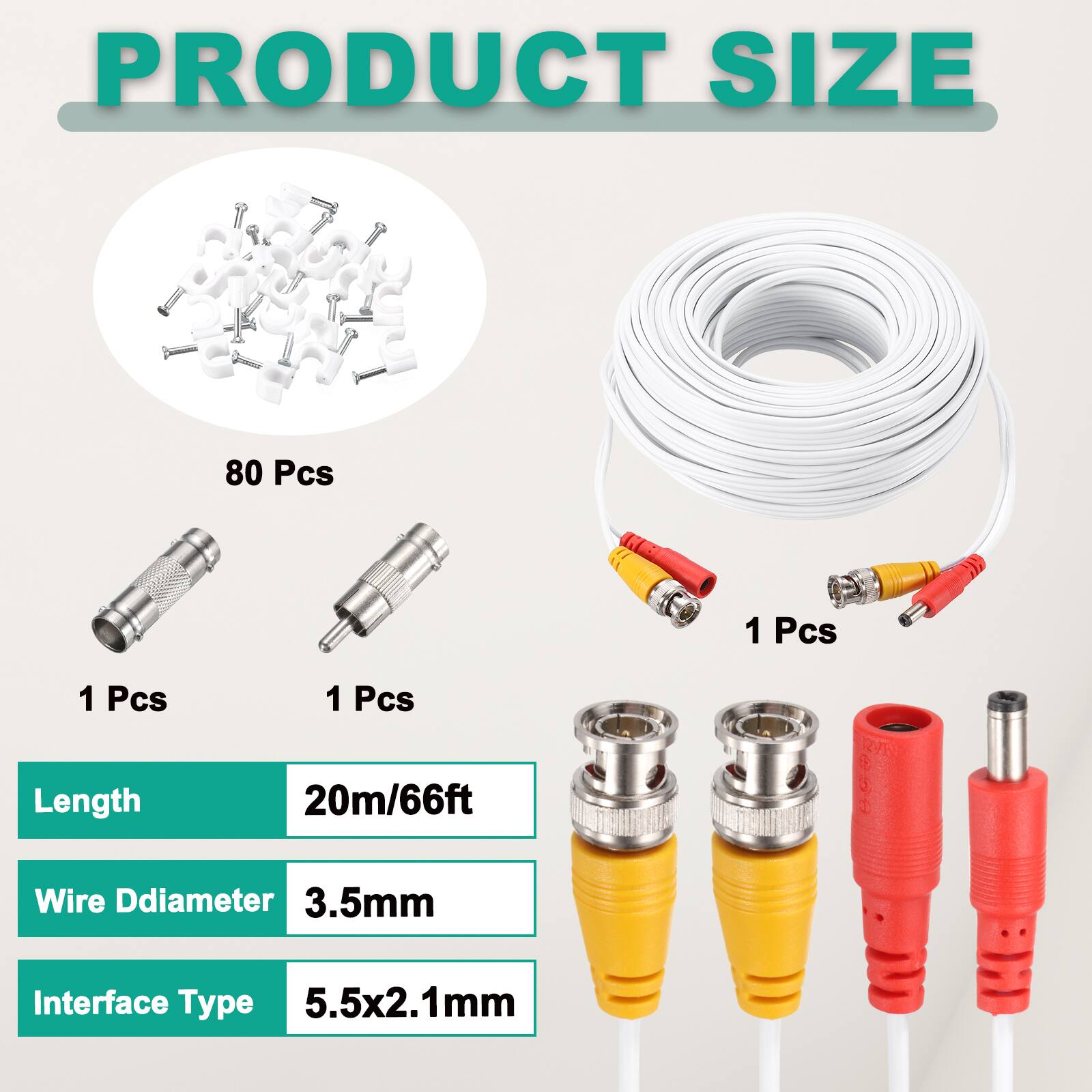 PRODUCT SIZE

80 Pcs

1 Pcs

1 Pcs

1 Pcs

Length: 20m/66ft

Wire Diameter: 3.5mm

Interface Type: 5.5x2.1mm