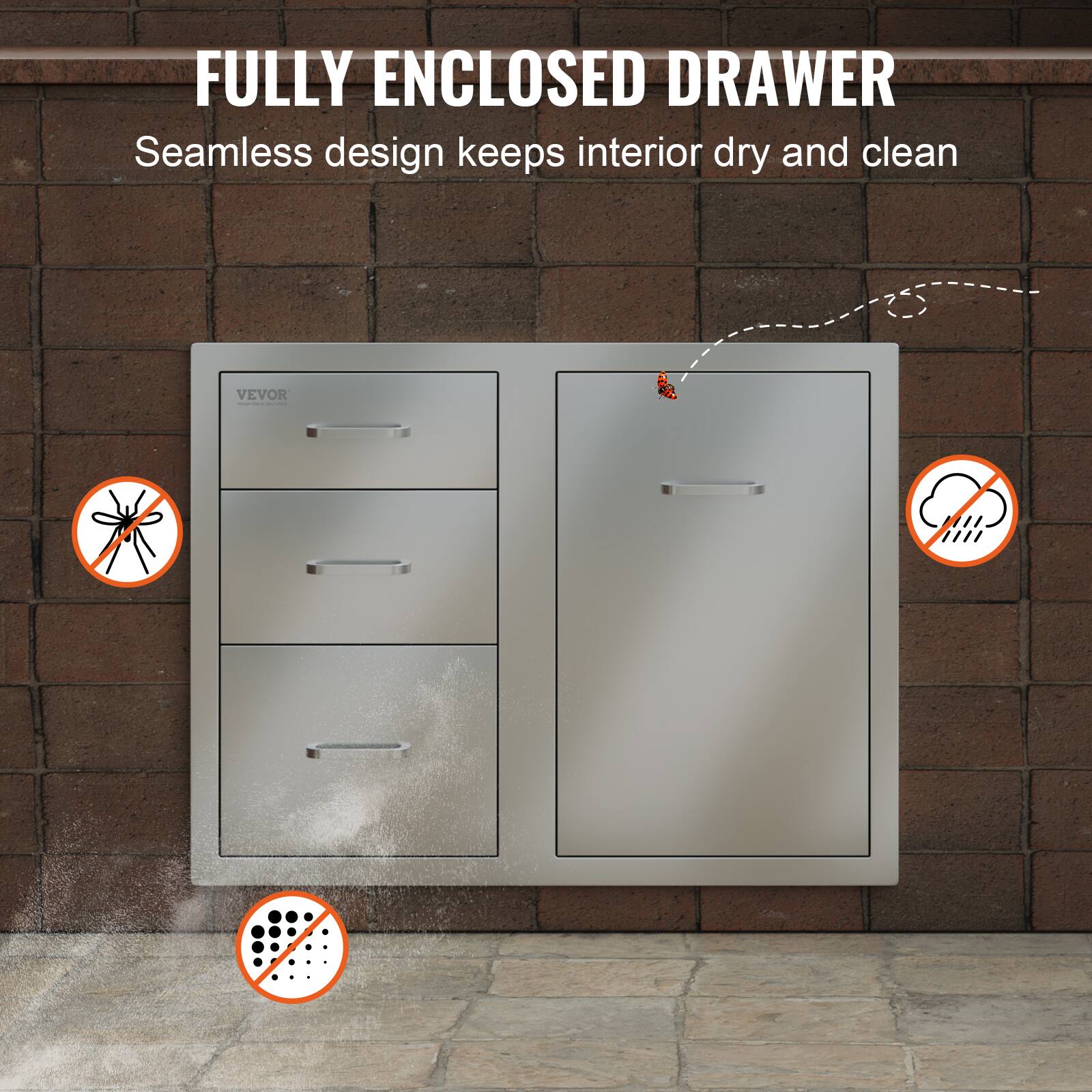 FULLY ENCLOSED DRAWER  
Seamless design keeps interior dry and clean  

VEVOR