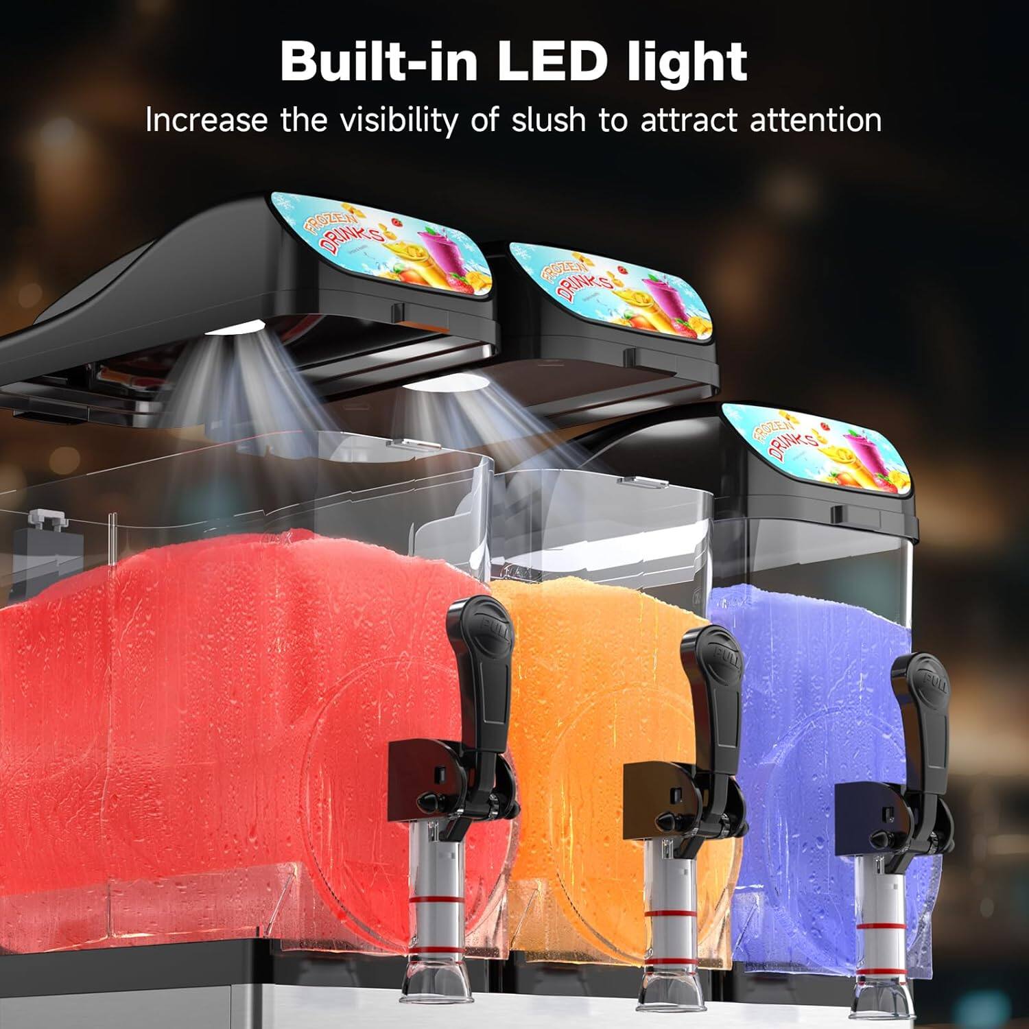 Built-in LED light  
Increase the visibility of slush to attract attention