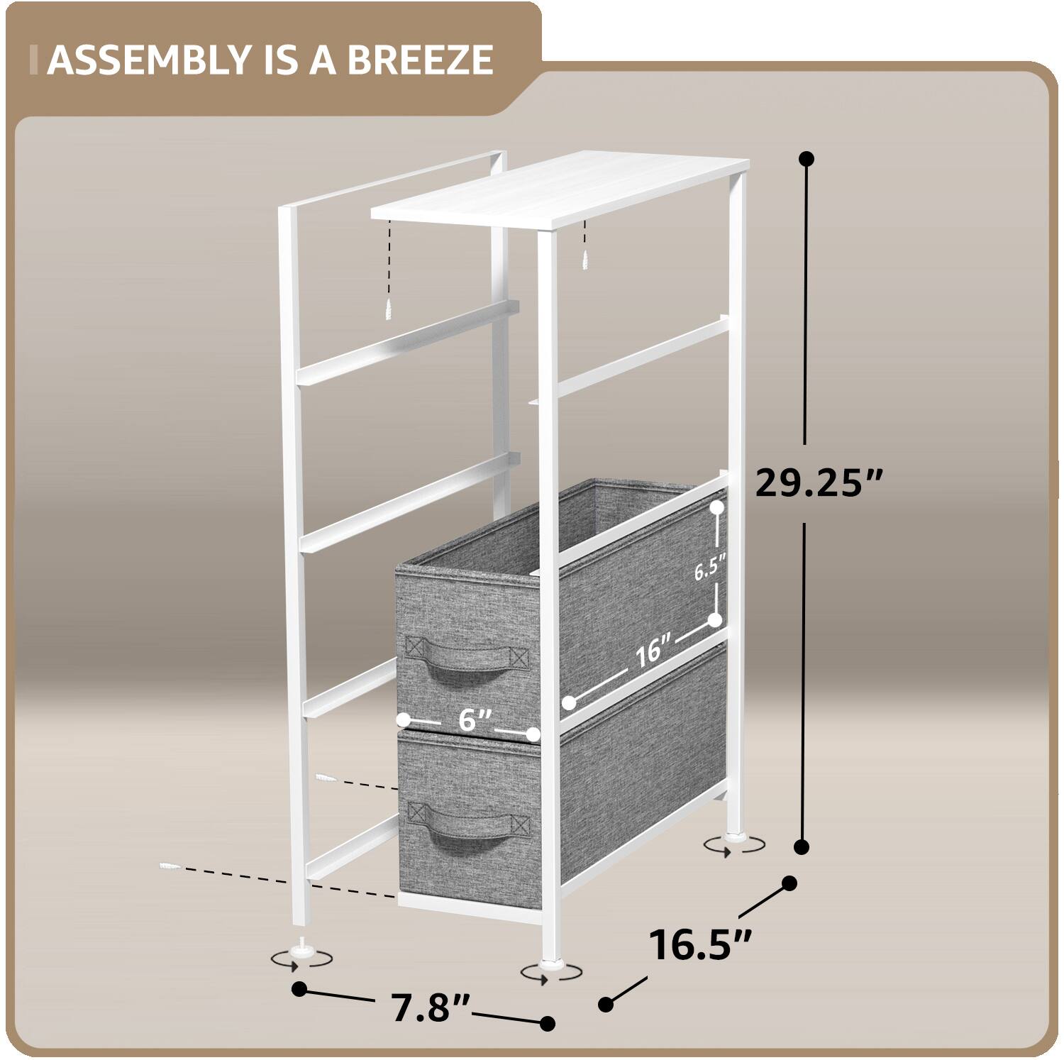 ASSEMBLY IS A BREEZE

29.25"  
16" x 6.5"  
16.5"  
7.8"  
6"