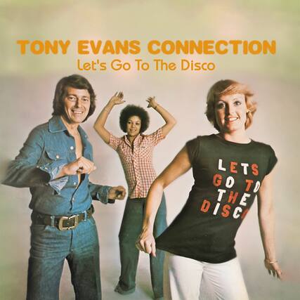 TONY EVANS CONNECTION
Let's Go To The Disco
LET'S GO TO THE DISCO