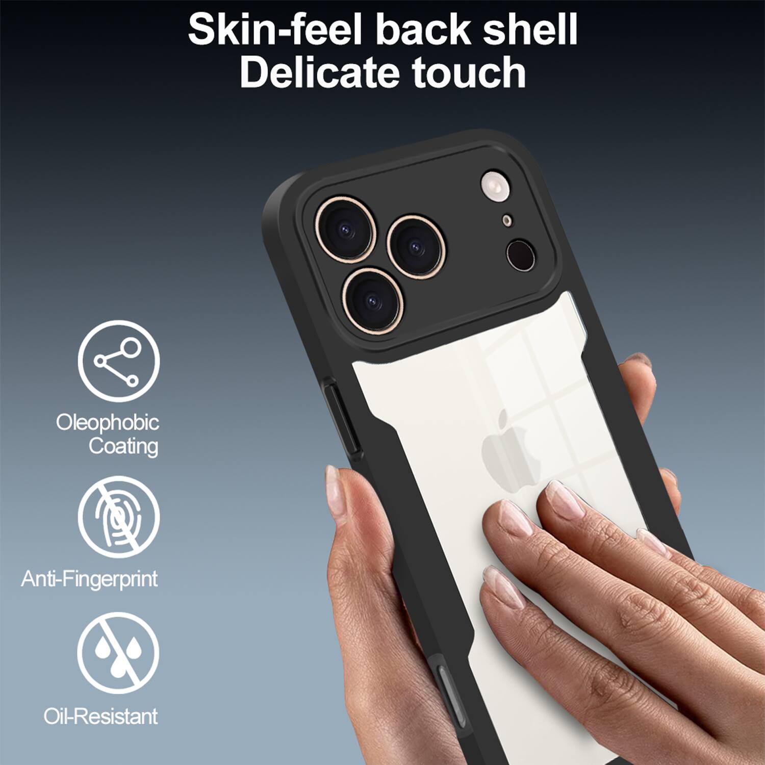 Skin-feel back shell  
Delicate touch  
Oleophobic Coating  
Anti-Fingerprint  
Oil-Resistant