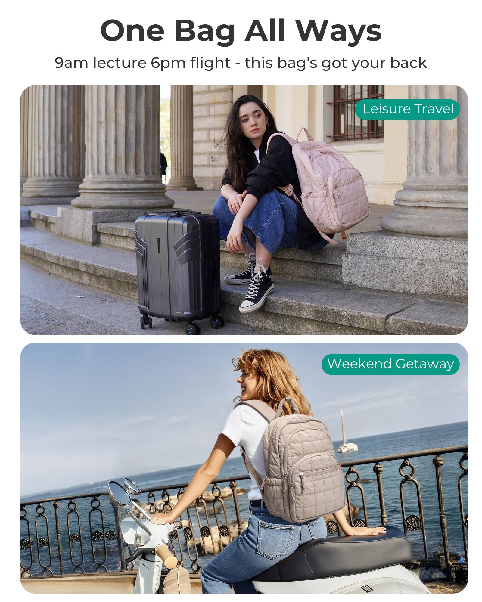 One Bag All Ways  
9am lecture 6pm flight - this bag's got your back  

Leisure Travel  
Weekend Getaway
