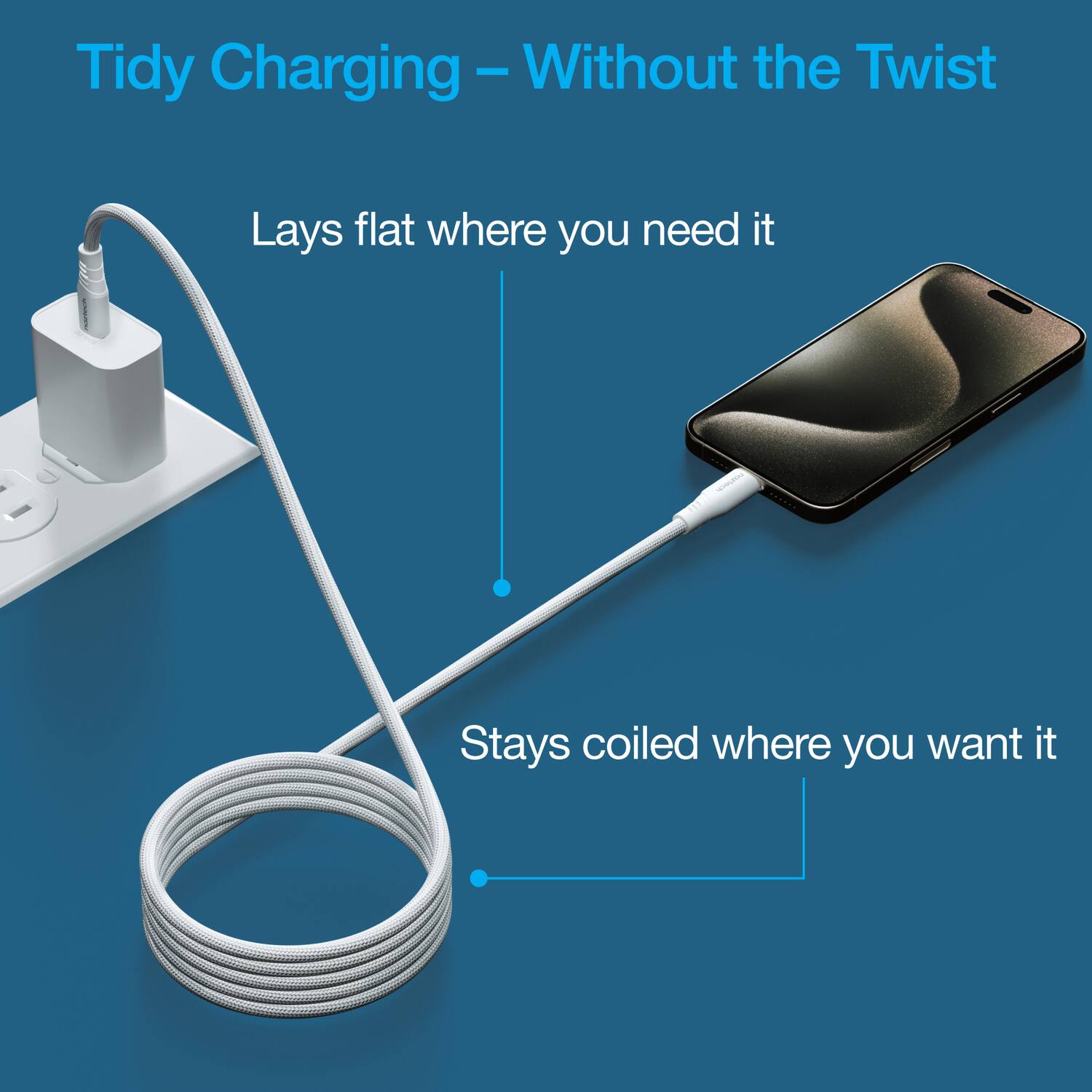 Tidy Charging – Without the Twist

Lays flat where you need it

Stays coiled where you want it