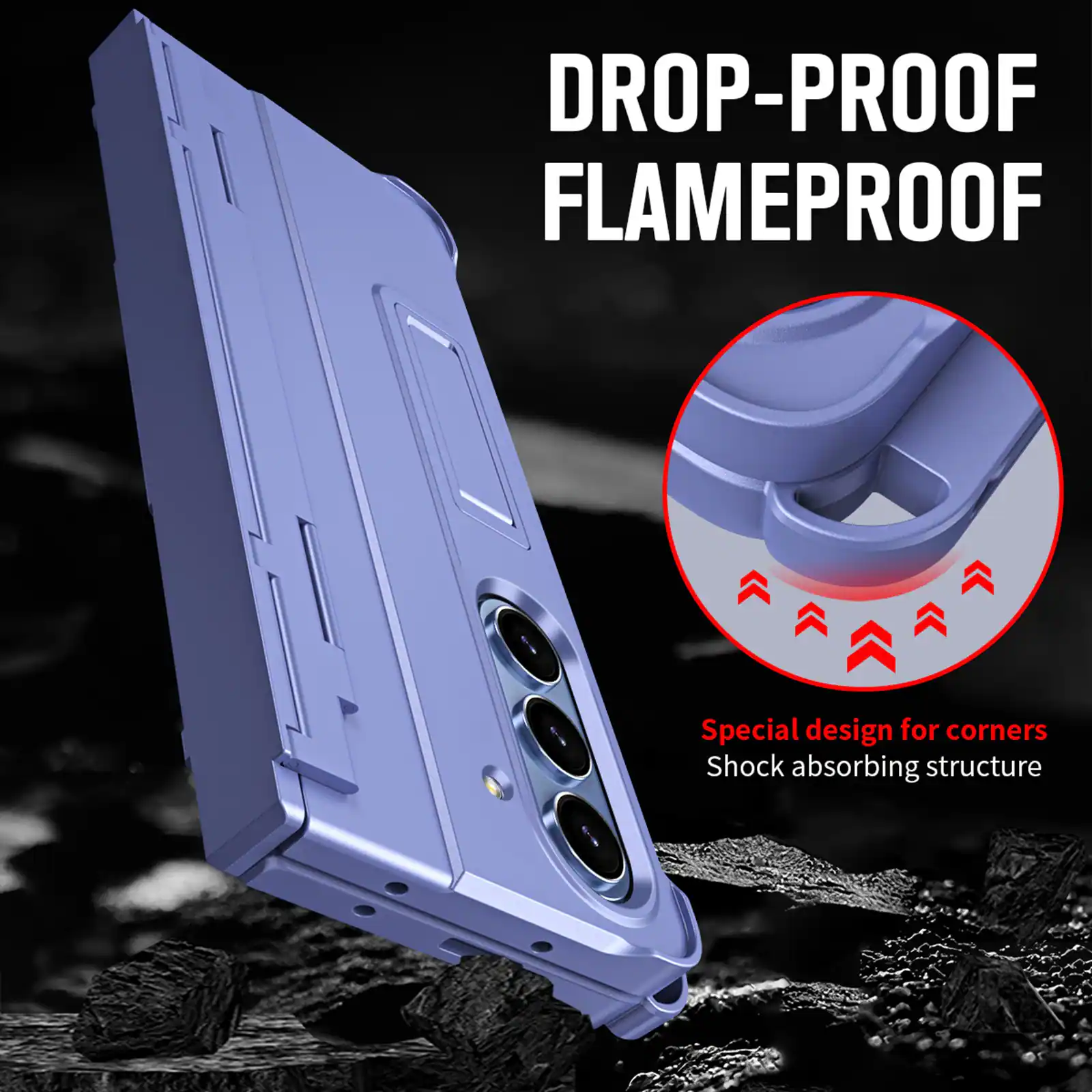 DROP-PROOF FLAMEPROOF

Special design for corners
Shock absorbing structure