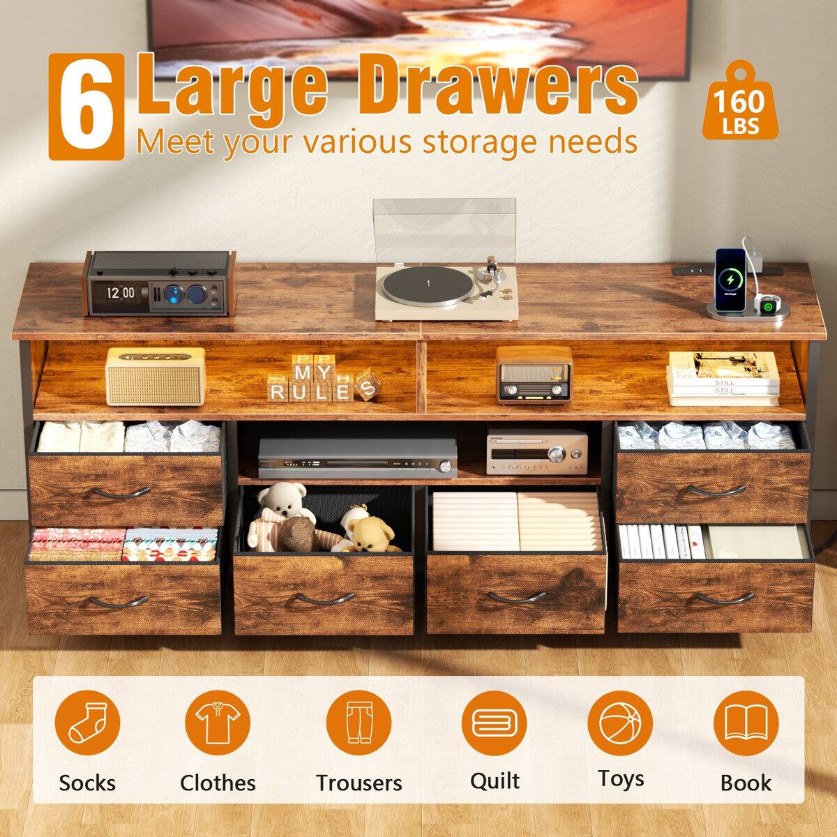 6 Large Drawers  
Meet your various storage needs  
160 LBS  

Socks  
Clothes  
Trousers  
Quilt  
Toys  
Book