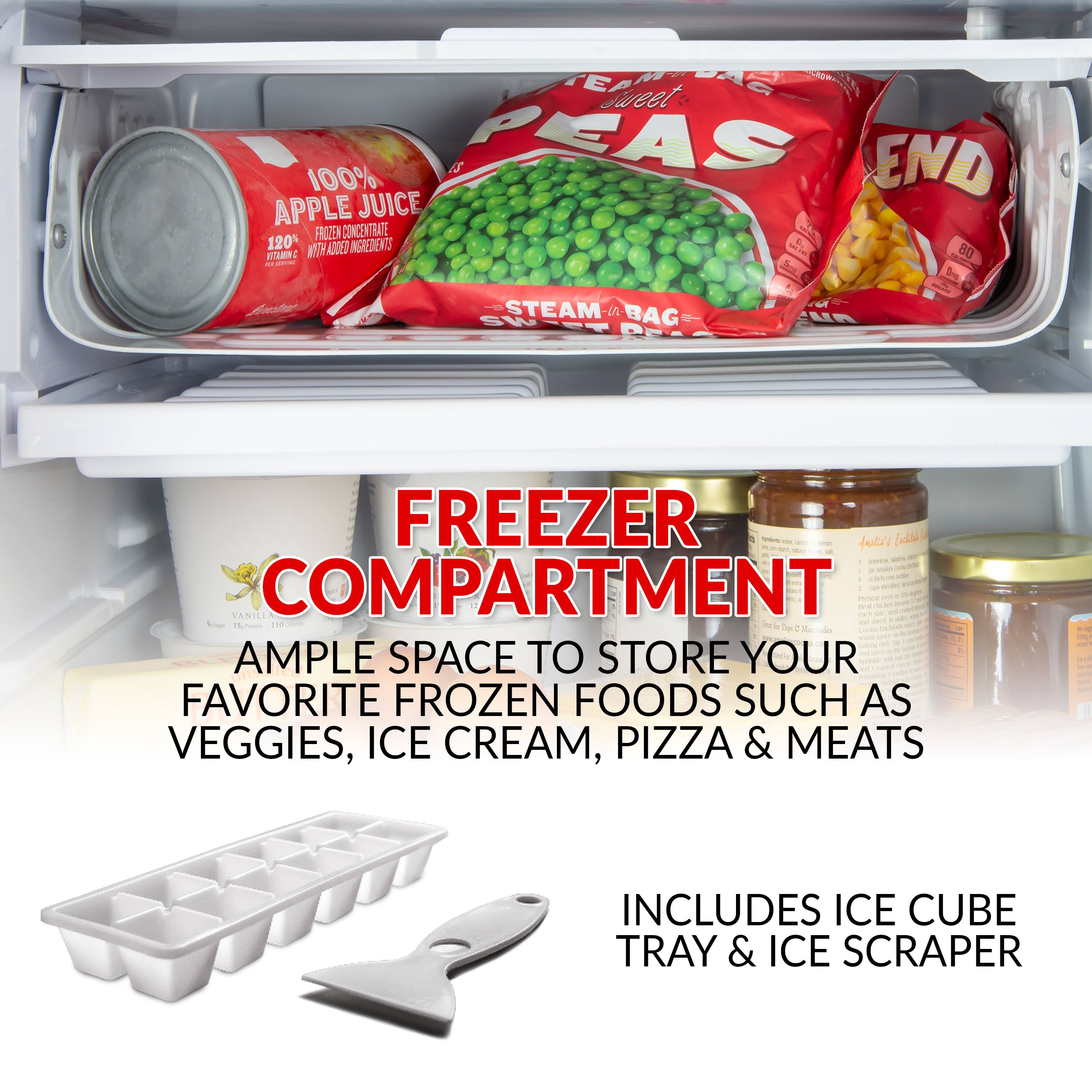 TEAM Sweet 100% APPLE JUICE FROZEN CONCENTRATE 120% WITH ADDED INGREDIENTS: 80 MINATIN : SI 2019 0mg Enchine STEAM in BAG SW

FREEZER COMPARTMENT
AMPLE SPACE TO STORE YOUR FAVORITE FROZEN FOODS SUCH AS VEGGIES, ICE CREAM, PIZZA & MEATS
INCLUDES ICE CUBE TRAY & ICE SCRAPER