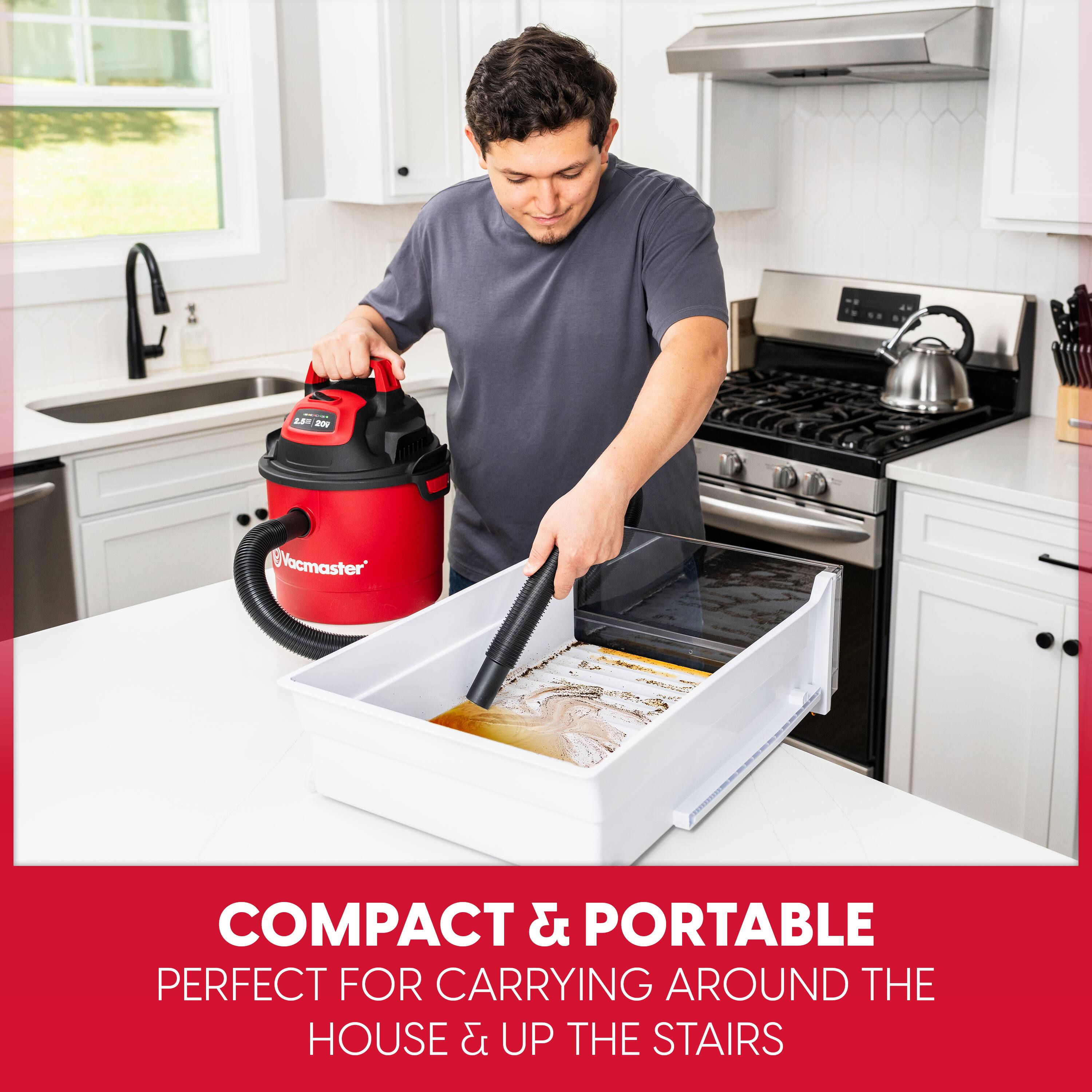 2.5% 209  
Vacmaster  
COMPACT & PORTABLE  
PERFECT FOR CARRYING AROUND THE HOUSE & UP THE STAIRS
