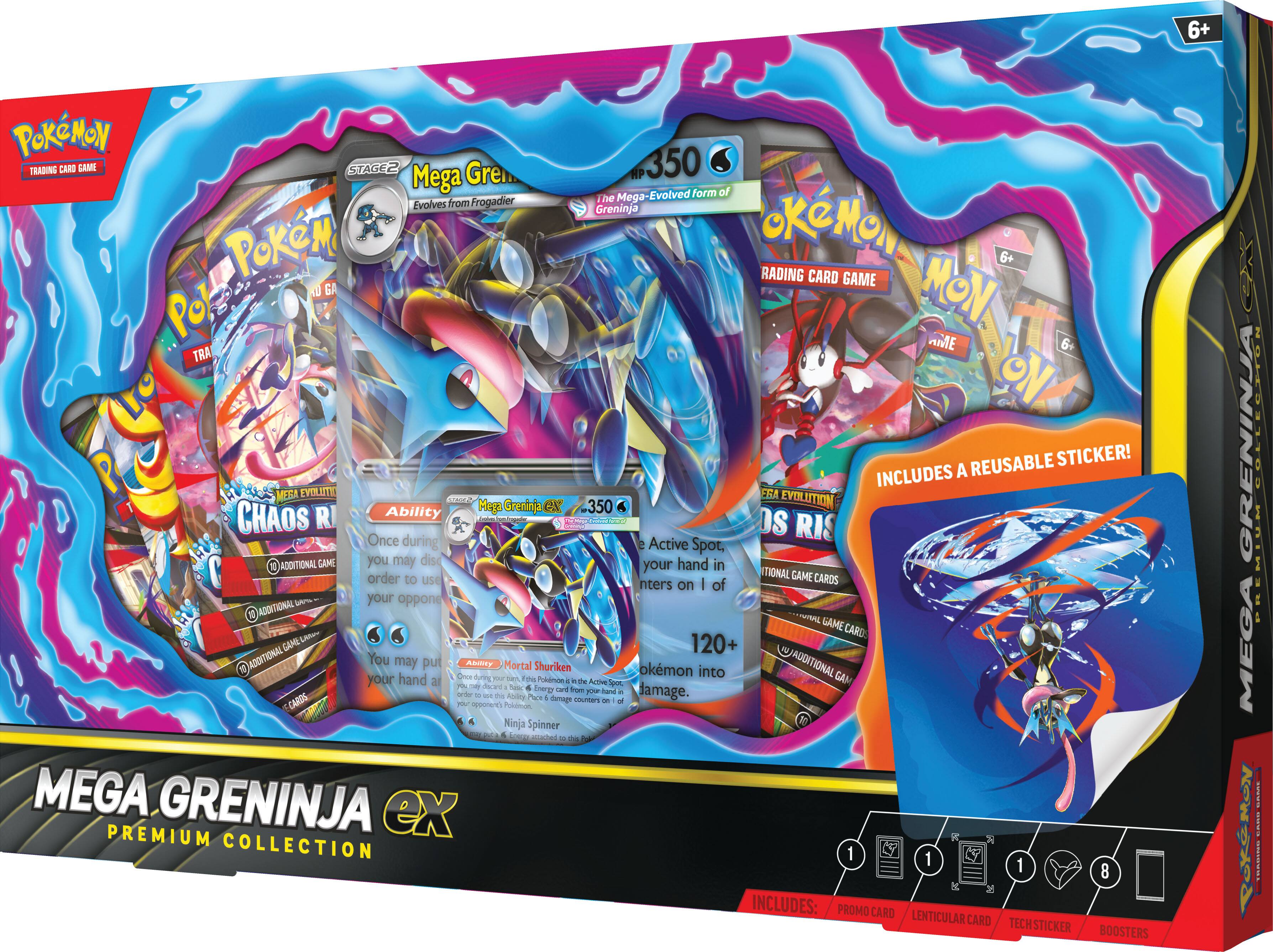 6+ Pokémon Trading Card Game Stage 2 Mega Greninja 350  
Evolved form of Frogadier  
The Mega-Evolved form of Greninja  

INCLUDES A REUSABLE STICKER!  

Mega Greninja ex  
350 HP  

Ability: Chaos R  
Once during your turn, if this Pokémon is the Active Pokémon, you may discard 1 of your opponent's cards from your hand in order to use this attack.  

Attack: Mortal Shuriken  
120+  
Once during your turn, if this Pokémon is the Active Pokémon, discard 1 card from your hand and this attack does 120 damage plus 40 damage for each Energy attached to this Pokémon.  

Attack: Ninja Spinner  
40  
Flip a coin. If heads, this attack does 40 damage.  

INCLUDES:  
1 Promo Card  
1 Lenticular Card  
1 Tech Sticker  
8 Boosters  

Mega Greninja Premium Collection