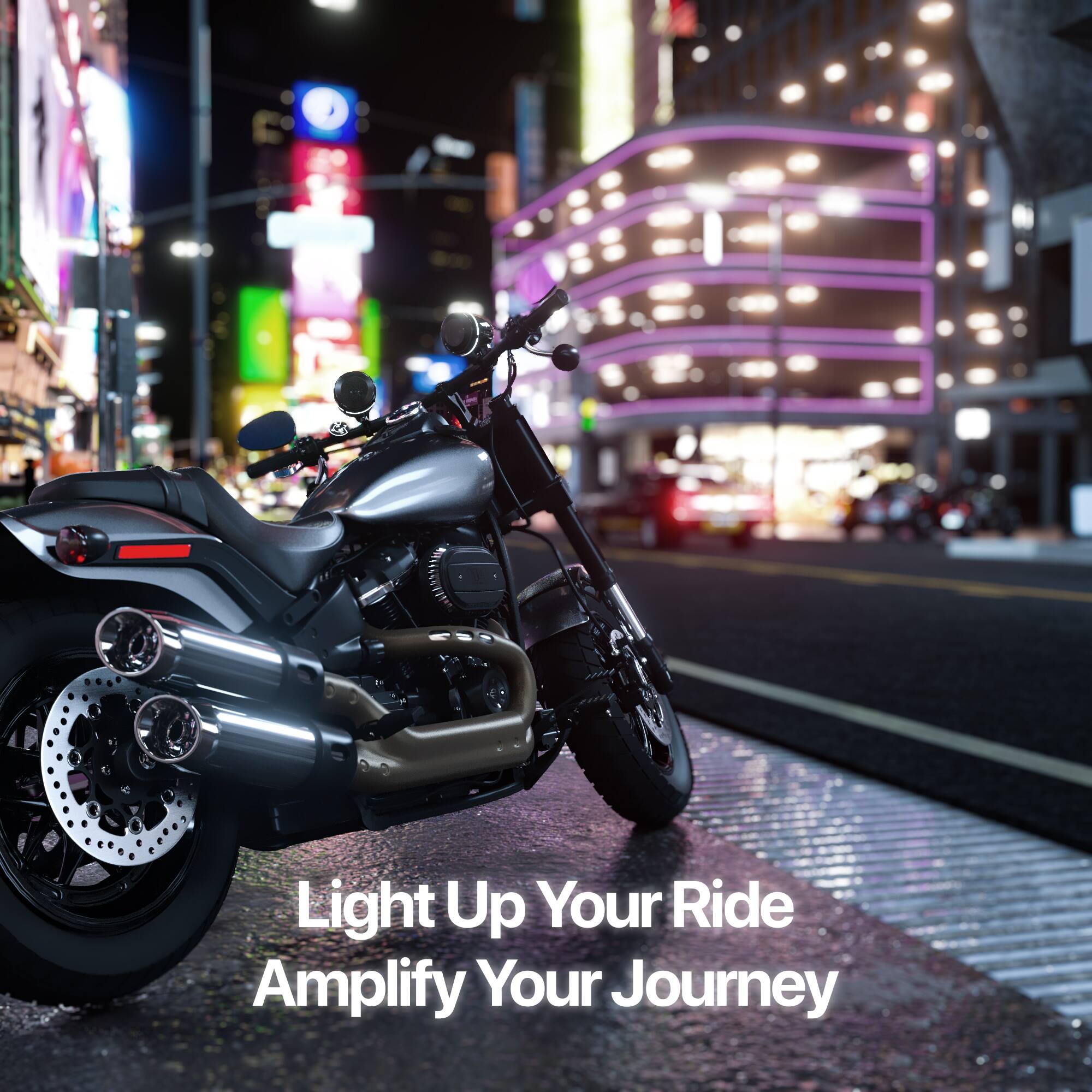 Light Up Your Ride  
Amplify Your Journey