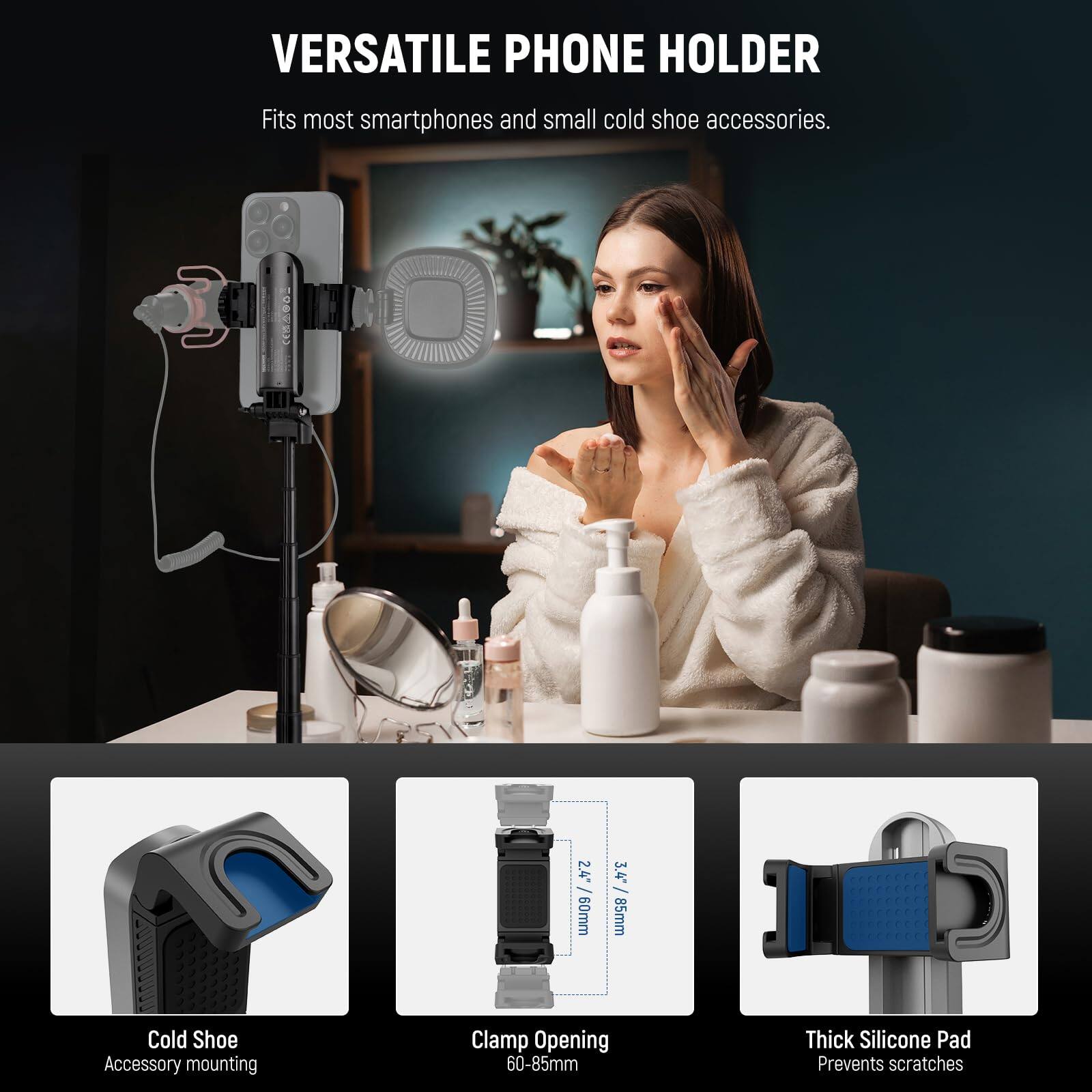 VERSATILE PHONE HOLDER  
Fits most smartphones and small cold shoe accessories.

- Cold Shoe Accessory mounting
- Clamp Opening 60-85mm
- Thick Silicone Pad Prevents scratches