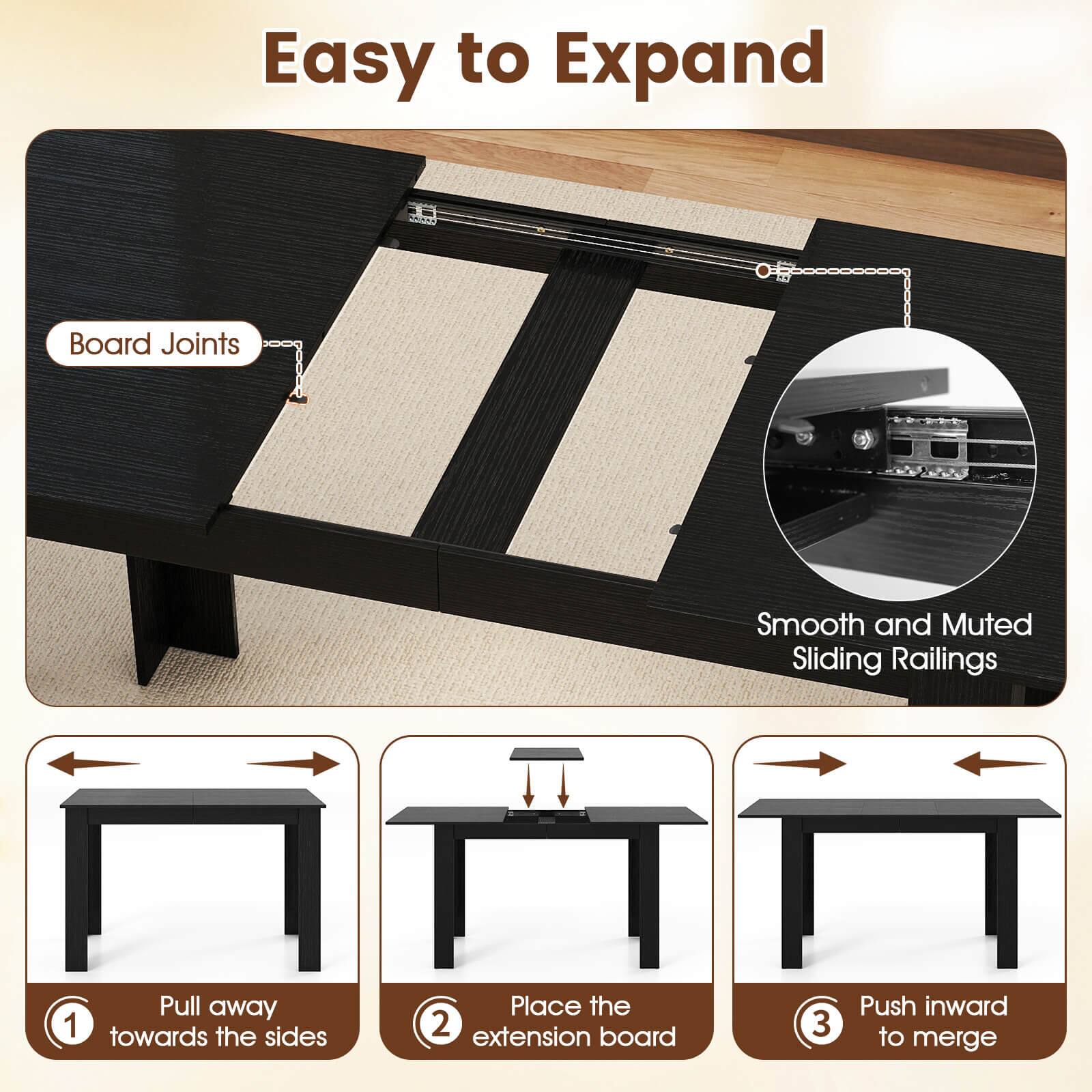 Easy to Expand

1. Pull away towards the sides
2. Place the extension board
3. Push inward to merge

Board Joints

Smooth and Muted Sliding Railings