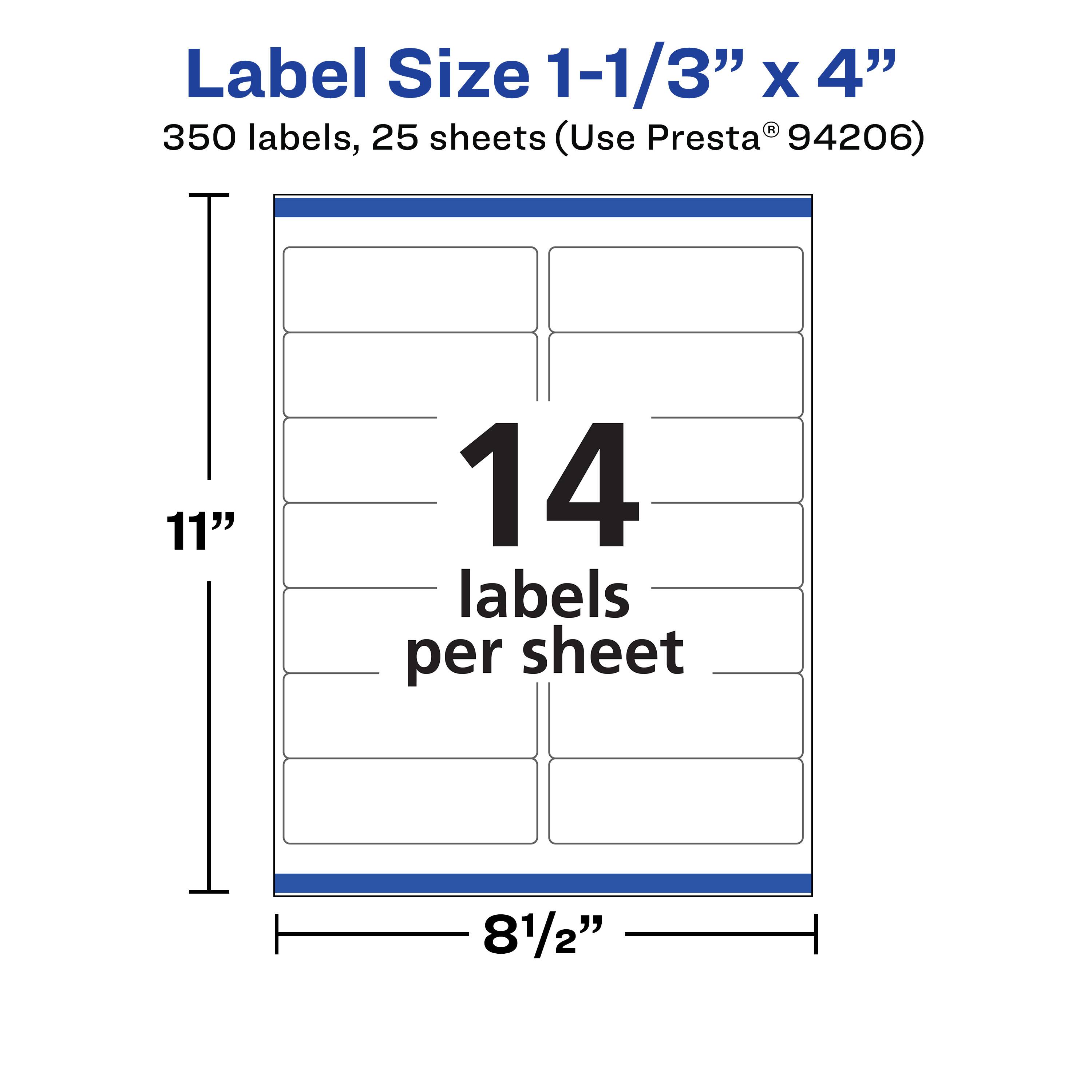 Label Size 1-1/3" x 4"  
350 labels, 25 sheets (Use Presta® 94206)  
11"  
14 labels per sheet  
8 1/2"