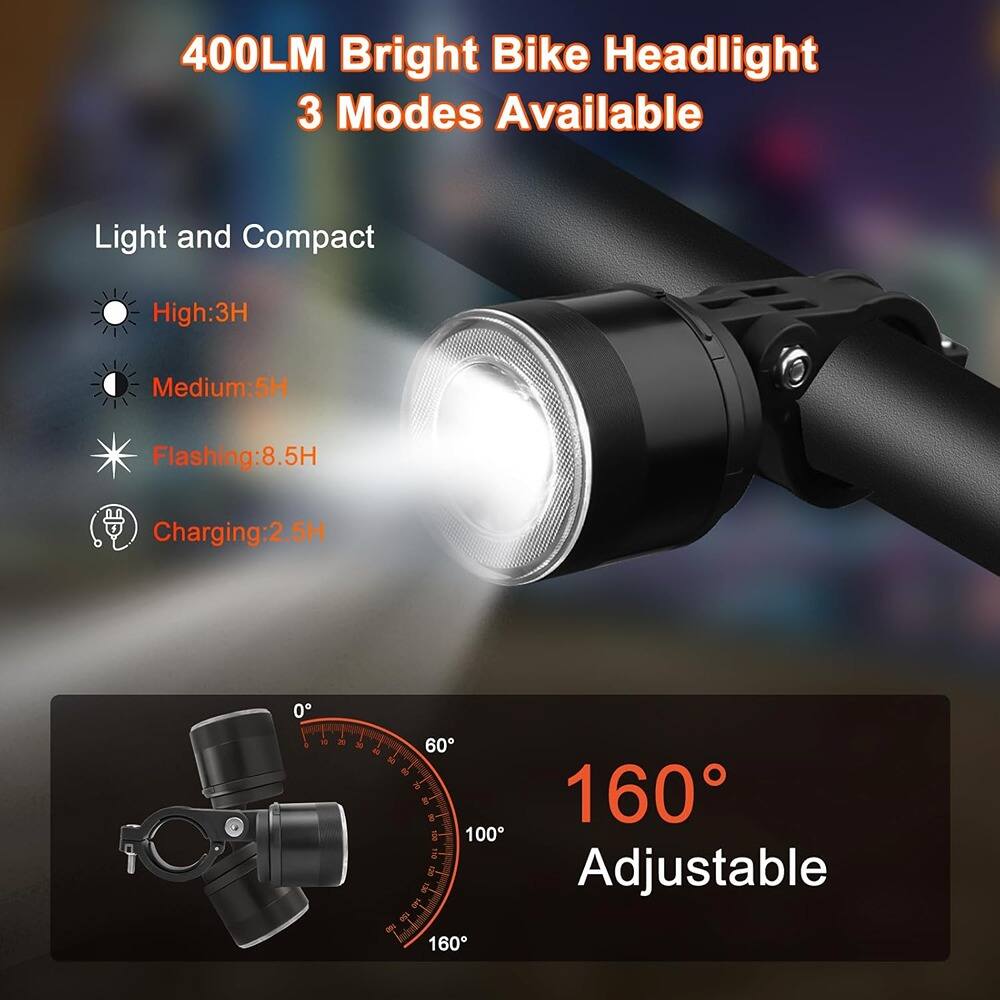 400LM Bright Bike Headlight  
3 Modes Available  

Light and Compact  
- High: 3H  
- Medium: 5H  
- Flashing: 8.5H  
- Charging: 2.5H  

160° Adjustable