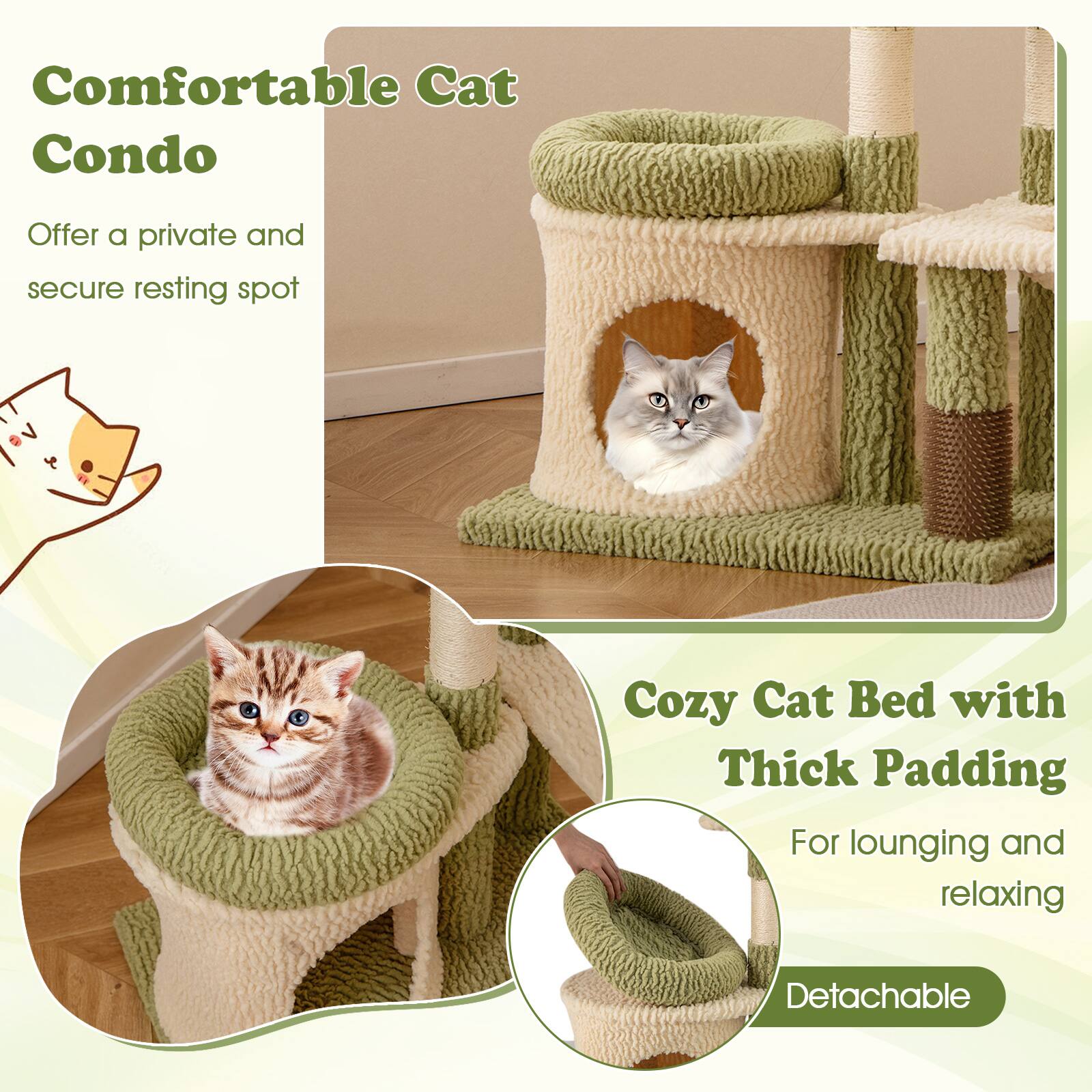 Comfortable Cat Condo  
Offer a private and secure resting spot  

Cozy Cat Bed with Thick Padding  
For lounging and relaxing  

Detachable