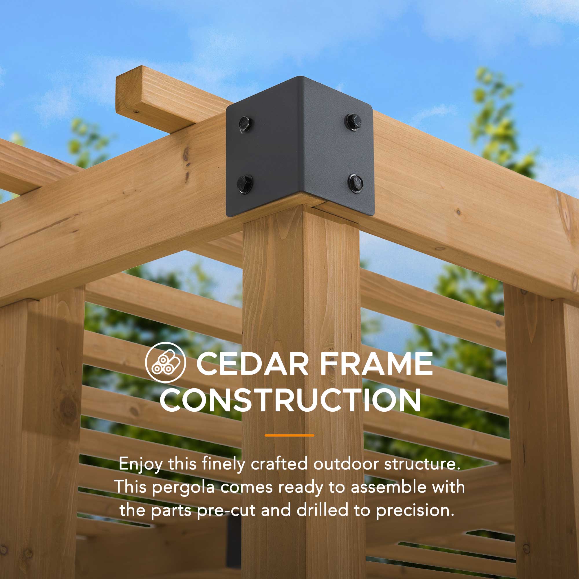 CEDAR FRAME CONSTRUCTION

Enjoy this finely crafted outdoor structure. This pergola comes ready to assemble with the parts pre-cut and drilled to precision.