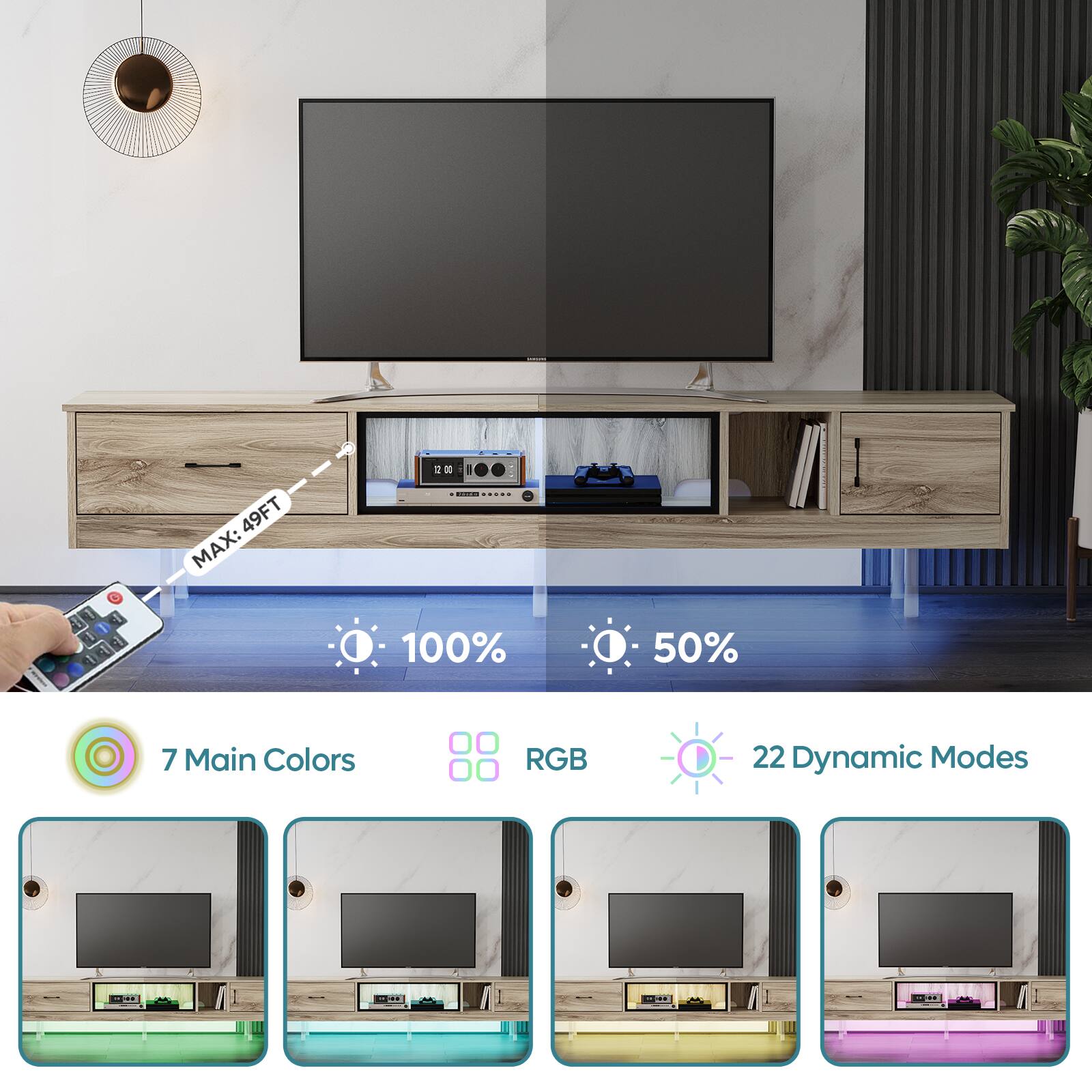 MAX: 49FT

100% 50%

7 Main Colors RGB 22 Dynamic Modes