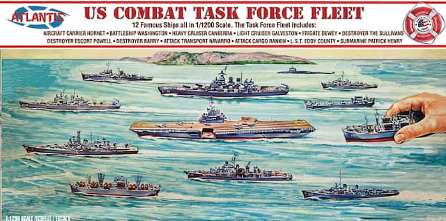 **ATLANTIS**
**US COMBAT TASK FORCE FLEET**
12 Famous Ships all in 1/1200 Scale. The Task Force Fleet Includes:
- AIRCRAFT CARRIER HORNET
- BATTLESHIP WASHINGTON
- HEAVY CRUISER CANBERRA
- LIGHT CRUISER GALVESTON
- FRIGATE DEWEY
- DESTROYER THE SULLIVANS
- DESTROYER ESCORT POWELL
- DESTROYER BARRY
- ATTACK TRANSPORT NAVARRO
- ATTACK CARGO RANKIN
- L.S.T. EDDY COUNTY
- SUBMARINE PATRICK HENRY
1:1200 SCALE / VÉCHELLE / ESCALA