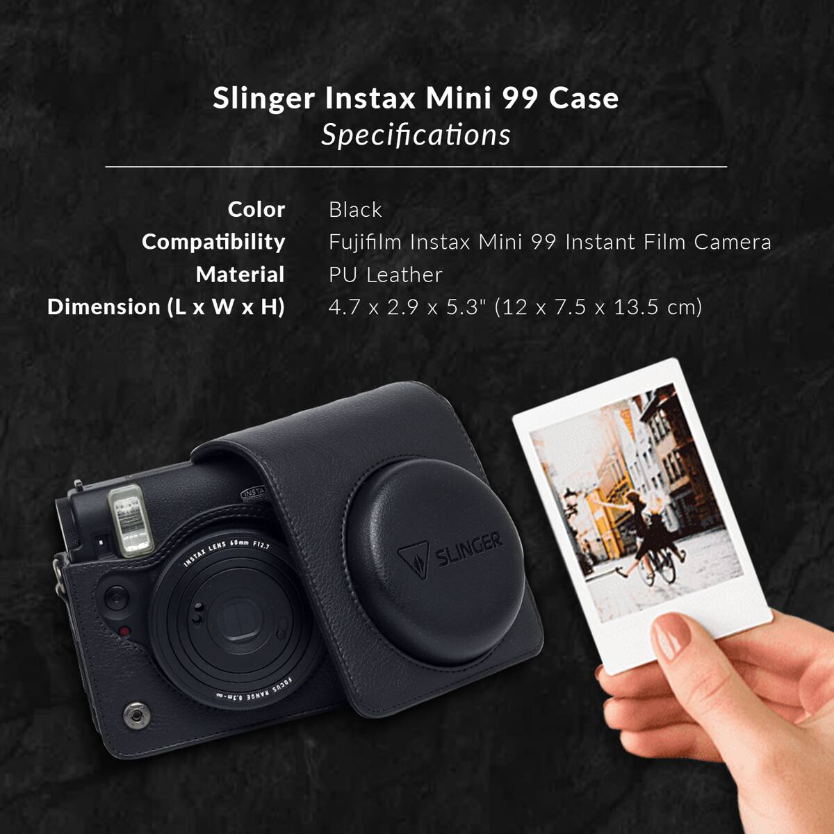 Slinger Instax Mini 99 Case Specifications

Color: Black
Compatibility: Fujifilm Instax Mini 99 Instant Film Camera
Material: PU Leather
Dimension (L x W x H): 4.7 x 2.9 x 5.3" (12 x 7.5 x 13.5 cm)