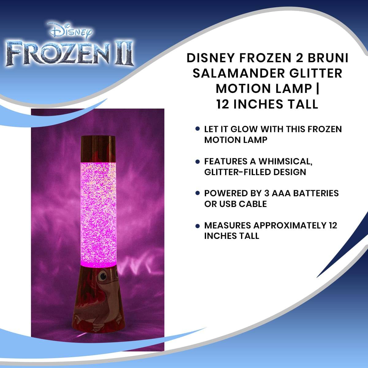 Disney Frozen 2 Bruni Salamander Glitter Motion Lamp | 12 Inches Tall

- Let it glow with this Frozen motion lamp
- Features a whimsical, glitter-filled design
- Powered by 3 AAA batteries or USB cable
- Measures approximately 12 inches tall