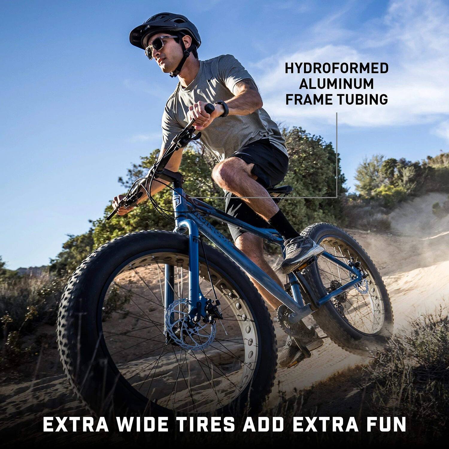 HYDROFORMED ALUMINUM FRAME TUBING

EXTRA WIDE TIRES ADD EXTRA FUN