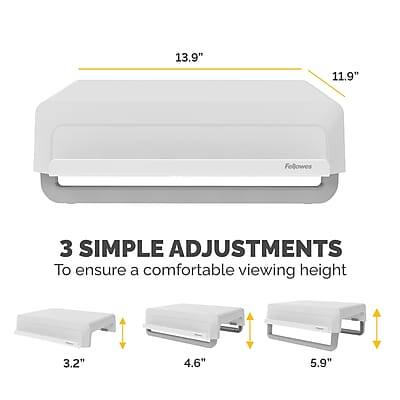 13.9" x 11.9" Fellowes

3 SIMPLE ADJUSTMENTS
To ensure a comfortable viewing height

3.2" 4.6" 5.9"