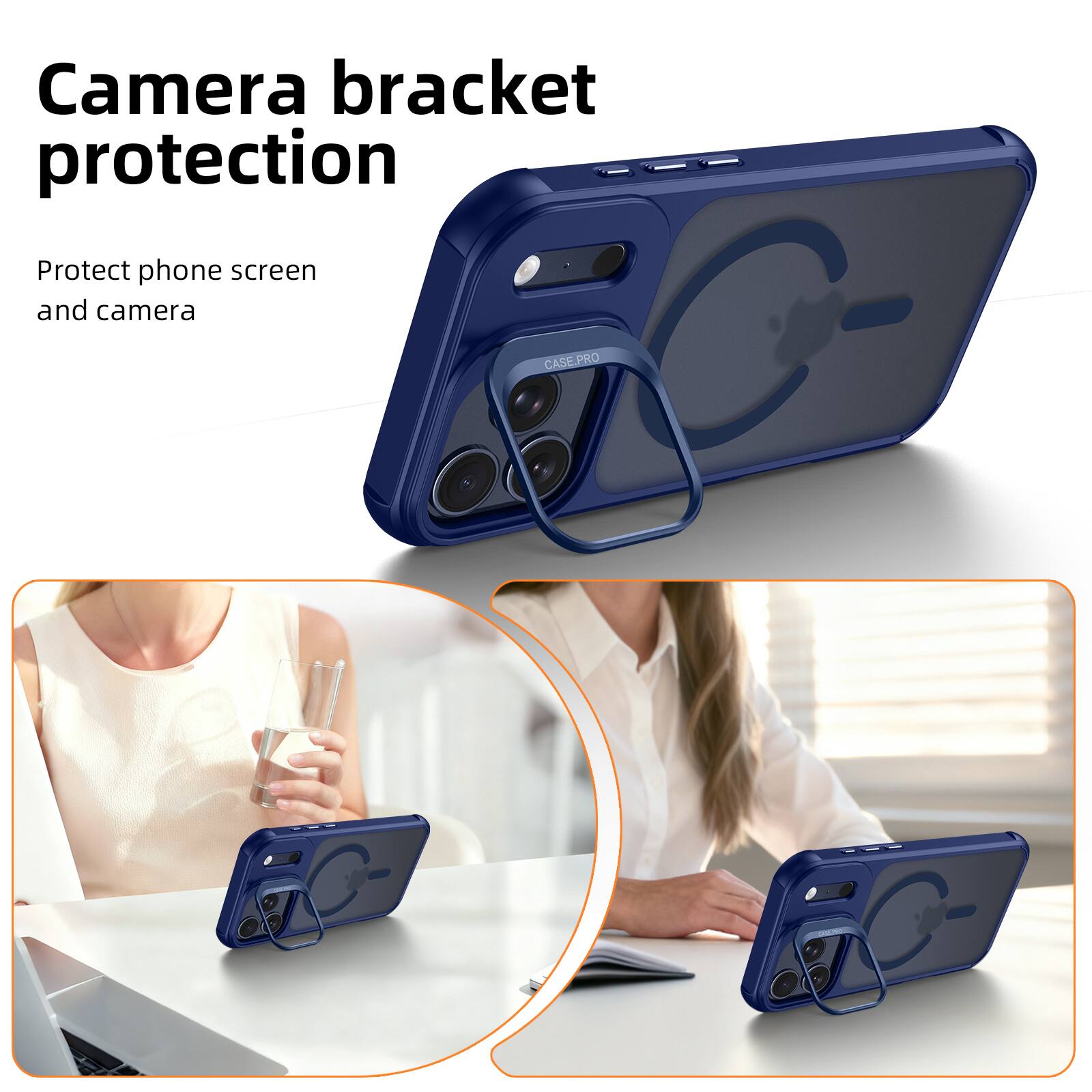 Camera bracket protection  
Protect phone screen and camera  
CASE.PRO PRO -A