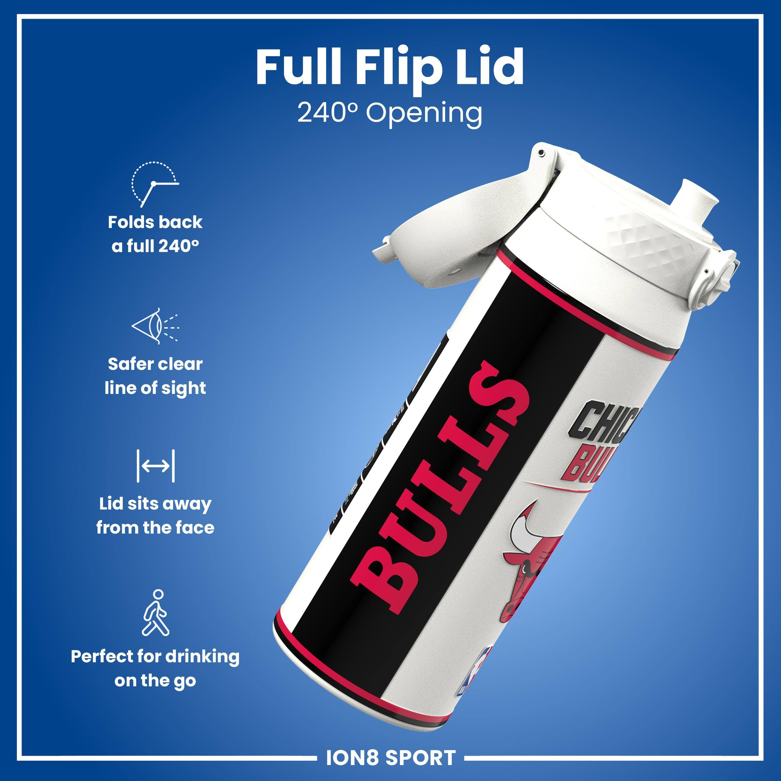 Full Flip Lid 240° Opening  
Folds back a full 240°  
Safer clear line of sight  
Lid sits away from the face  
Perfect for drinking on the go  
CHICAGO BULLS  
ION8 SPORT