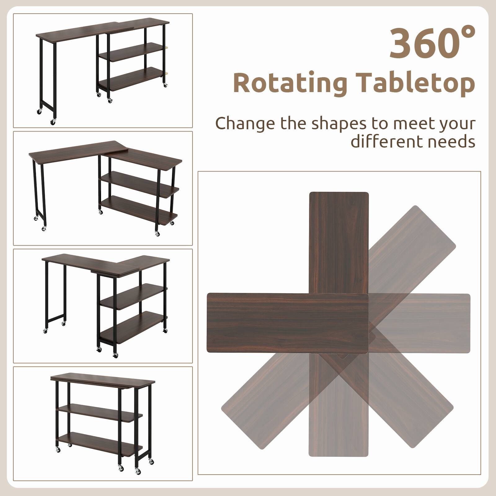 360° Rotating Tabletop
Change the shapes to meet your different needs