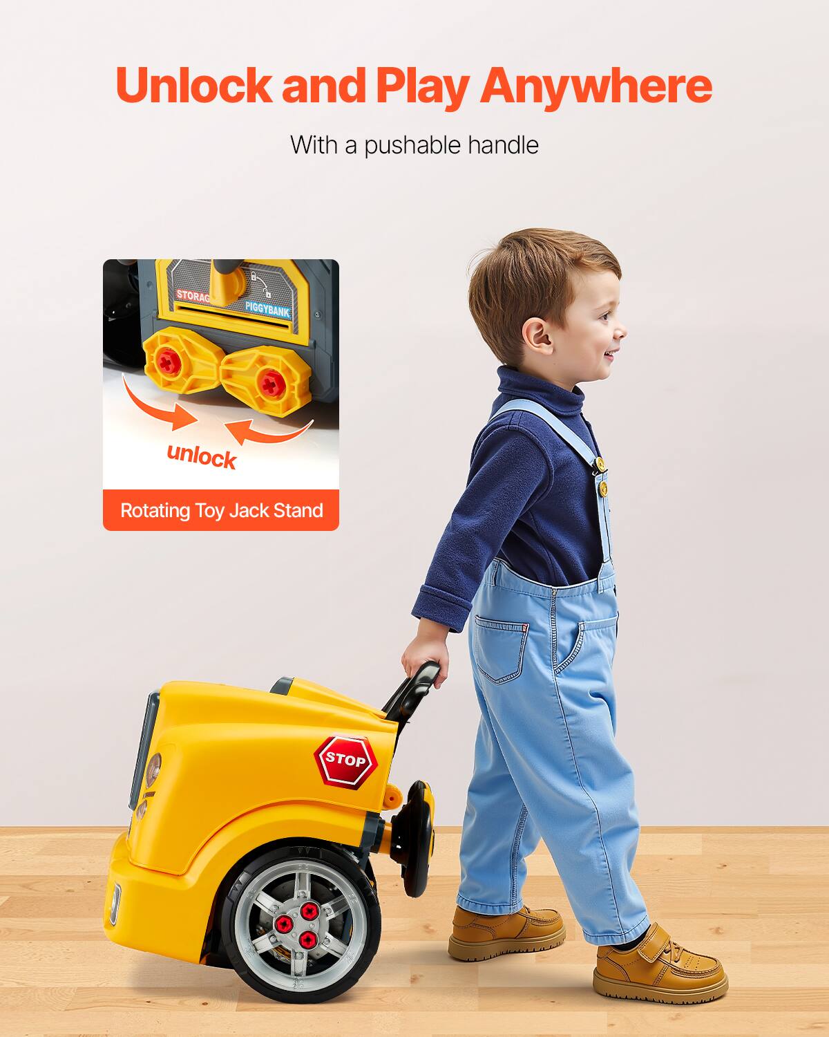 Unlock and Play Anywhere  
With a pushable handle  

unlock  

Rotating Toy Jack Stand  

STORAG PIGGYBANK  

STOP
