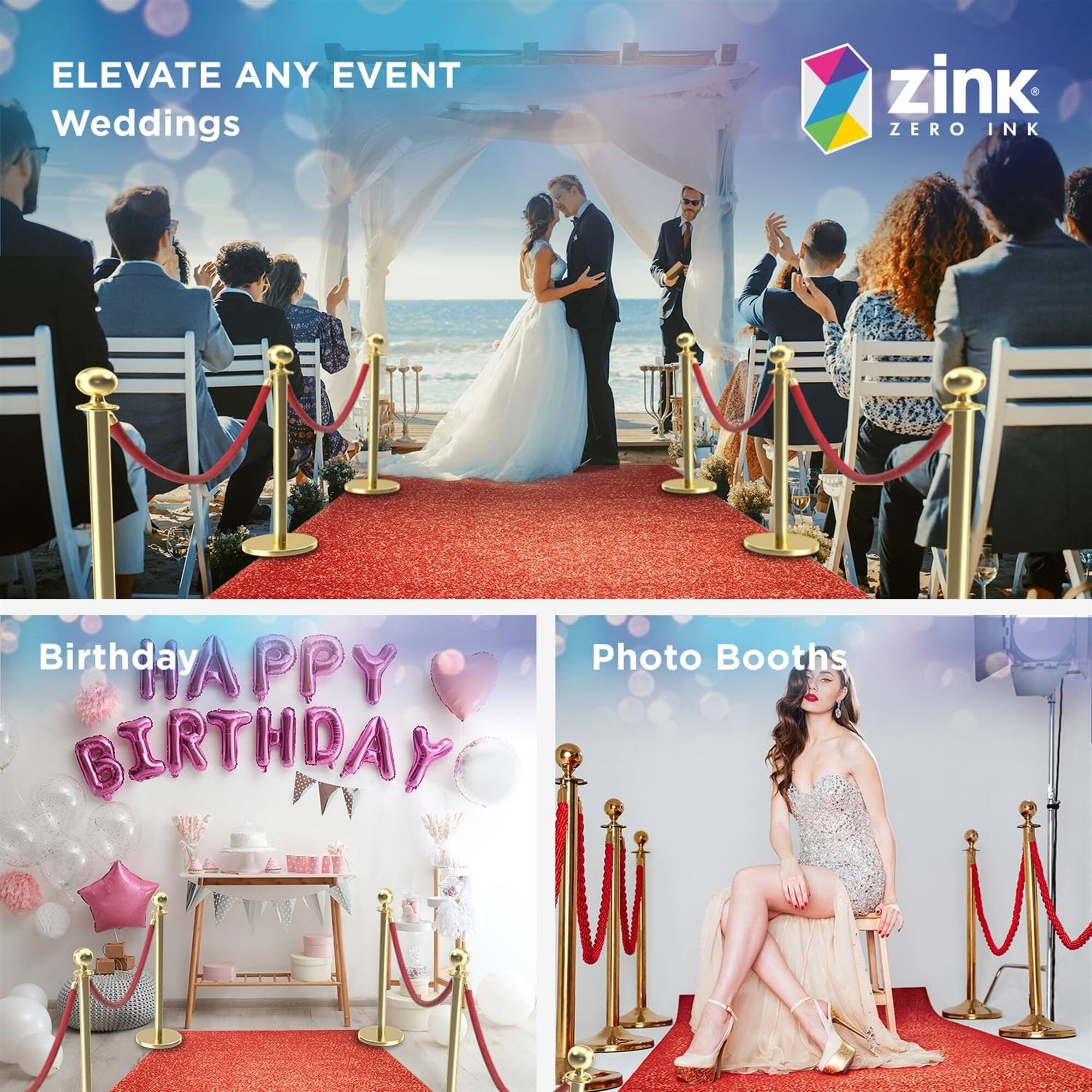 ELEVATE ANY EVENT  
Weddings

Birthday  
HAPPY BIRTHDAY

Photo Booths

zink  
ZERO INK