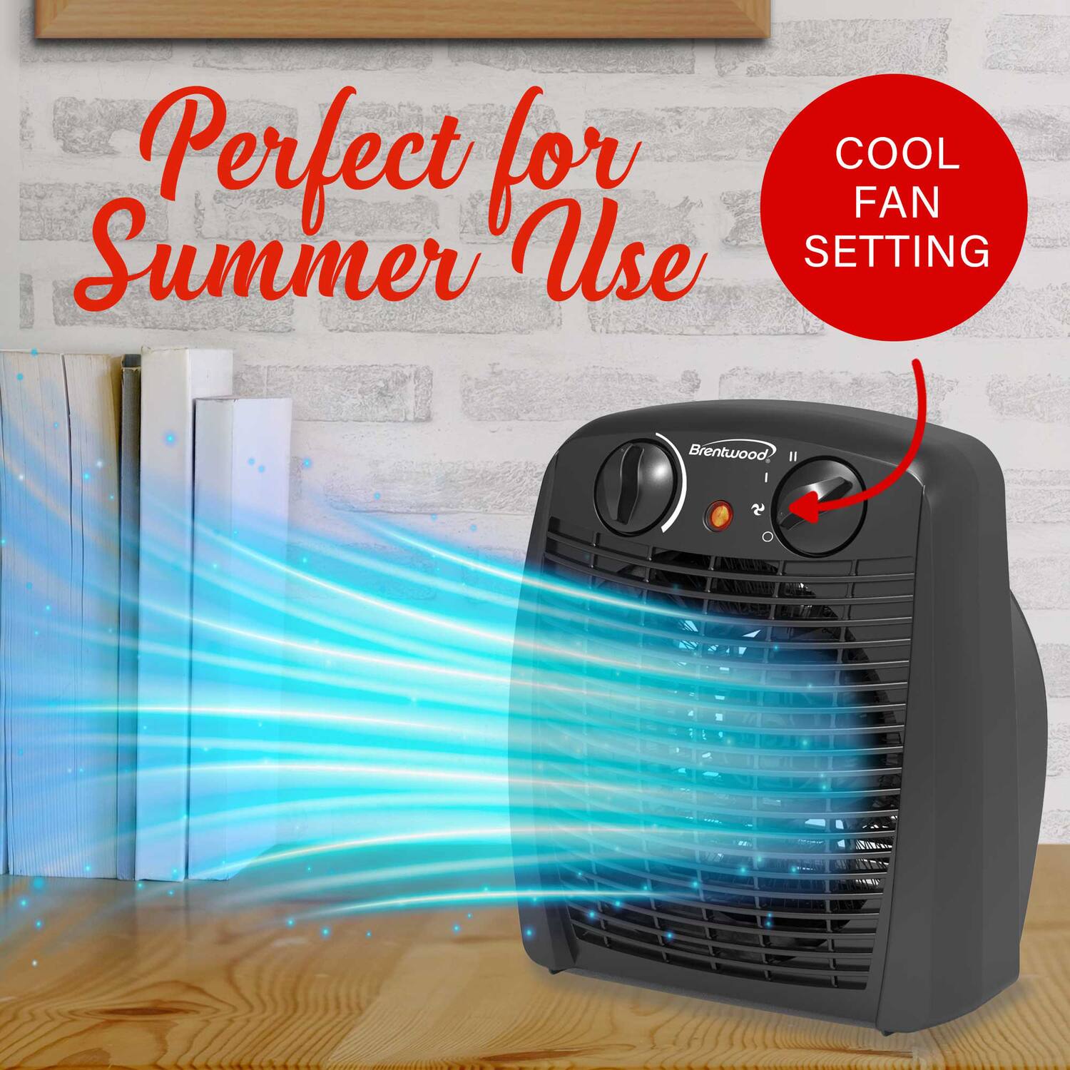 Perfect for Summer Use  
COOL FAN SETTING  
Brentwood