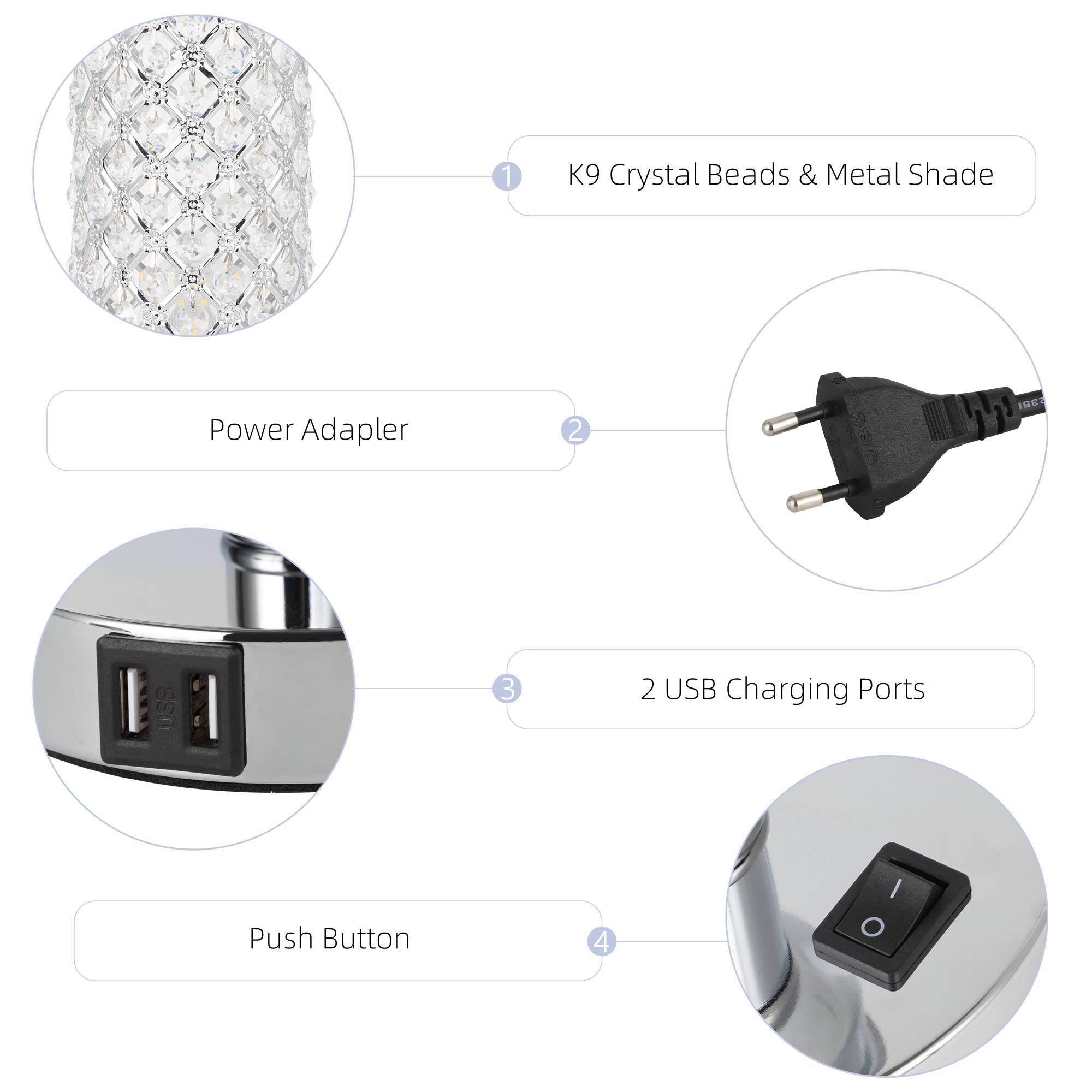 1. K9 Crystal Beads & Metal Shade
2. Power Adaptor
3. 2 USB Charging Ports
4. Push Button